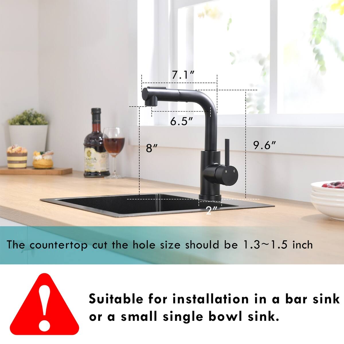 7.1"  
6.5"  
8"  
9.6"  
2"  

The countertop cut the hole size should be 1.3~1.5 inch  

Suitable for installation in a bar sink or a small single bowl sink.
