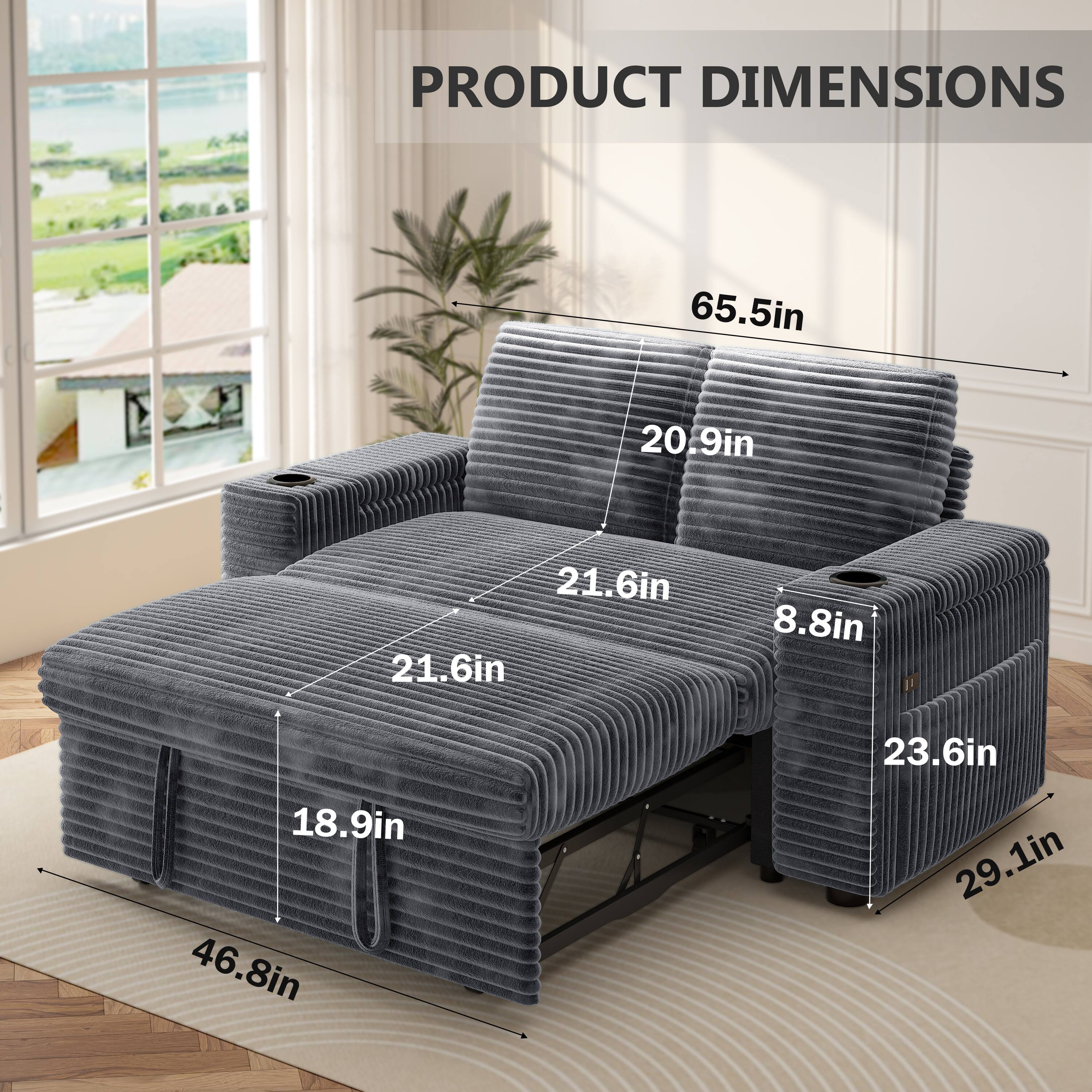 PRODUCT DIMENSIONS  
65.5in  
20.9in  
21.6in  
21.6in  
8.8in  
18.9in  
46.8in  
23.6in  
29.1in