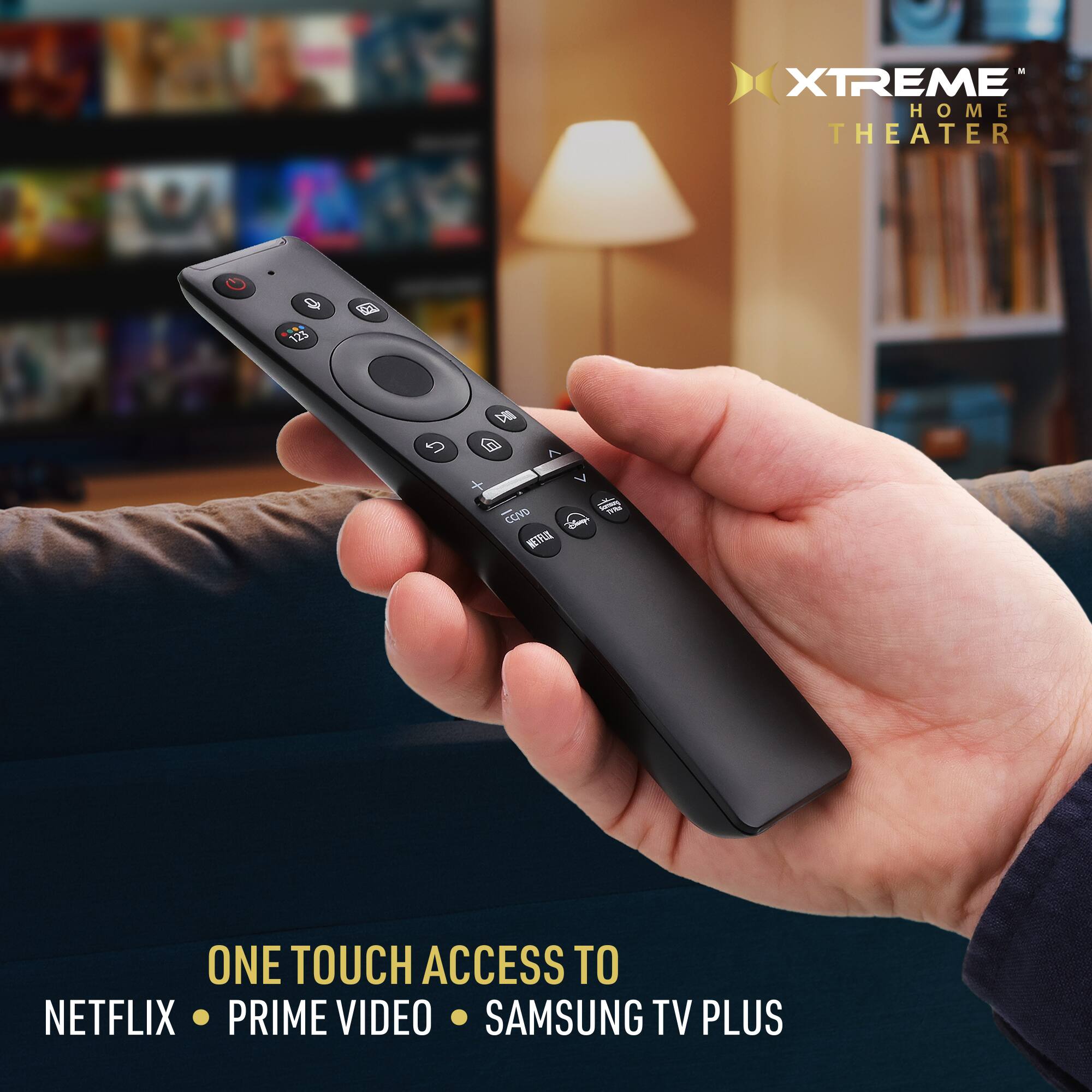 XTREME HOME THEATER

ONE TOUCH ACCESS TO NETFLIX • PRIME VIDEO • SAMSUNG TV PLUS