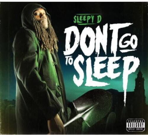SLEEPY D  
DON'T GO TO SLEEP  

PARENTAL ADVISORY  
EXPLICIT CONTENT
