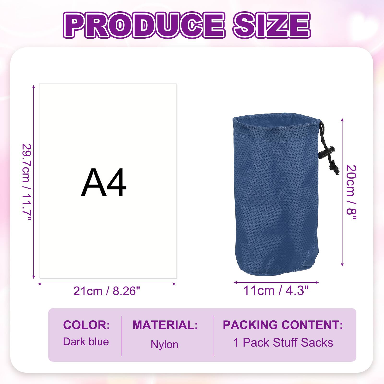 PRODUCE SIZE

- A4
  - 29.7cm / 11.7"
  - 21cm / 8.26"
  - 11cm / 4.3"

COLOR: Dark blue

MATERIAL: Nylon

PACKING CONTENT: 1 Pack Stuff Sacks