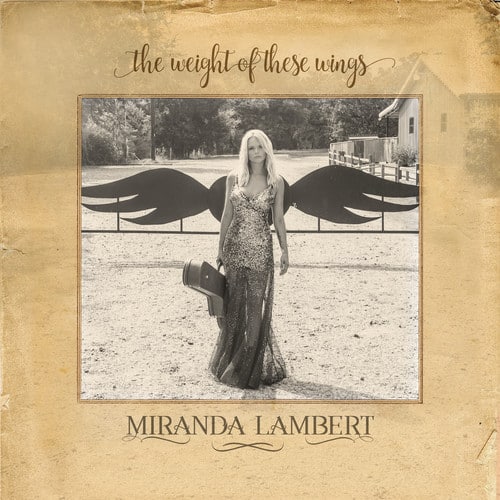 The weight of these wings  
MIRANDA LAMBERT