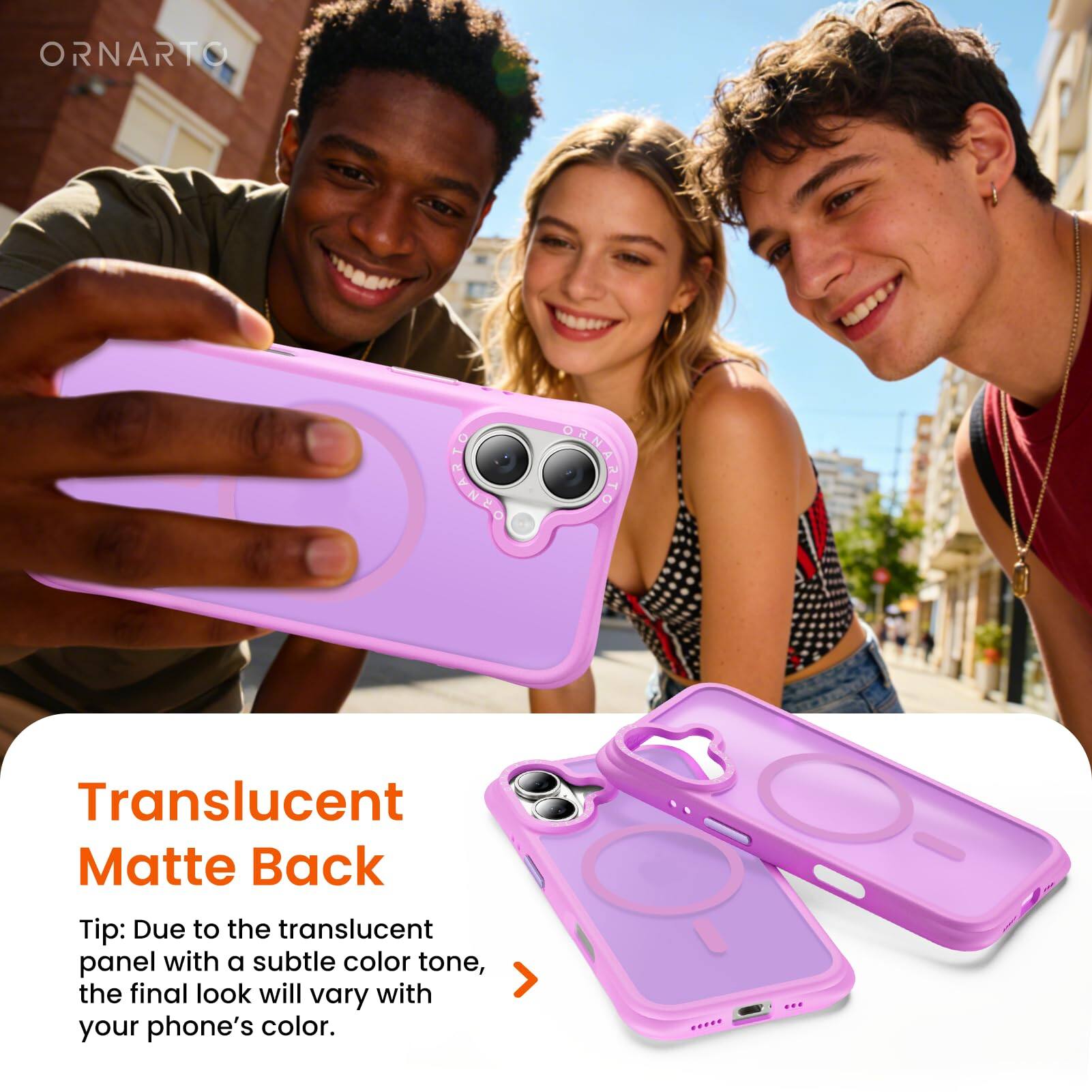 Translucent Matte Back

Tip: Due to the translucent panel with a subtle color tone, the final look will vary with your phone's color.
