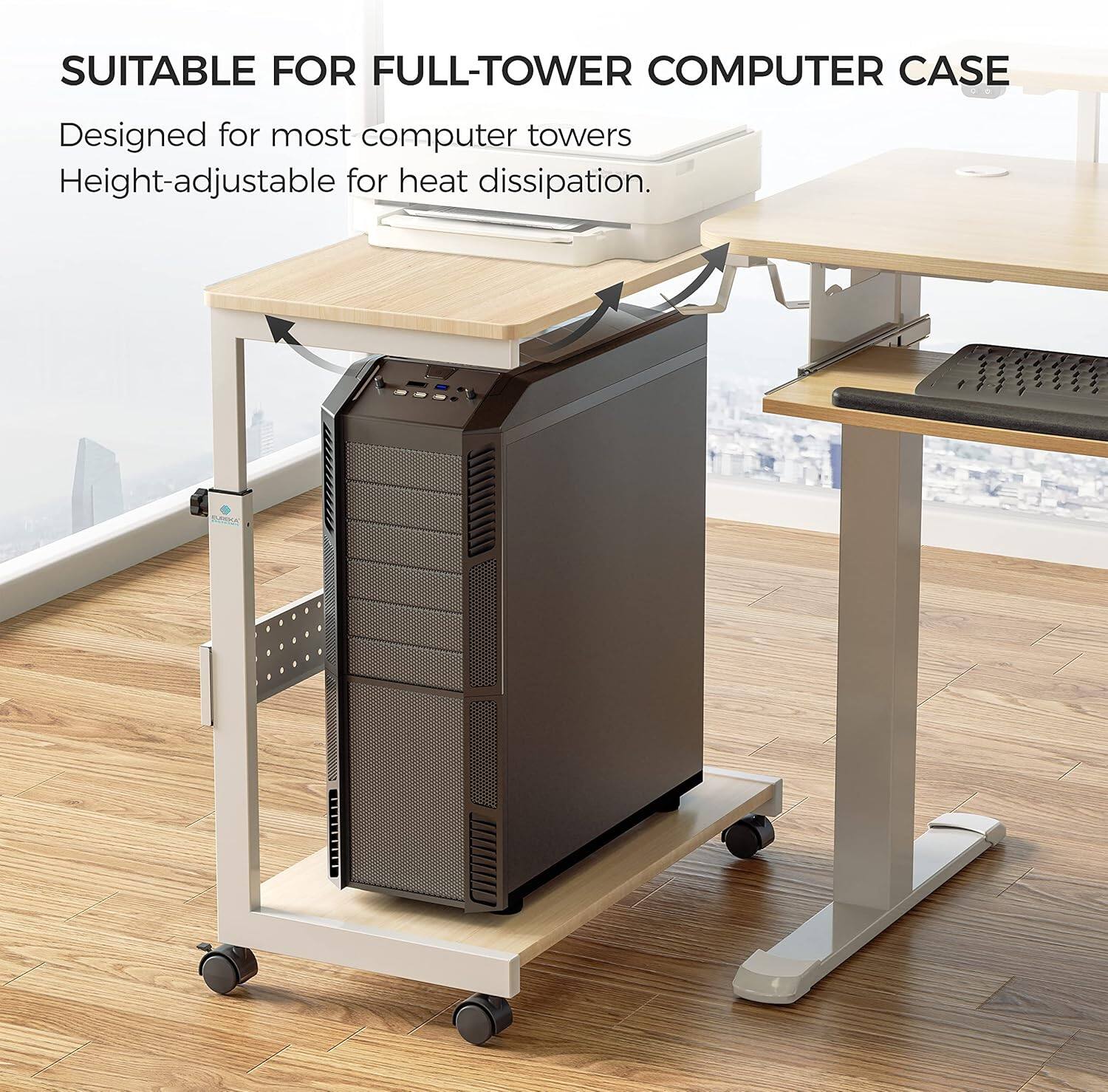 SUITABLE FOR FULL-TOWER COMPUTER CASE  
Designed for most computer towers  
Height-adjustable for heat dissipation.