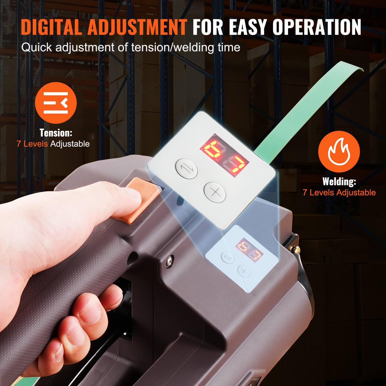 DIGITAL ADJUSTMENT FOR EASY OPERATION  
Quick adjustment of tension/welding time  

Tension:  
7 Levels Adjustable  

Welding:  
7 Levels Adjustable