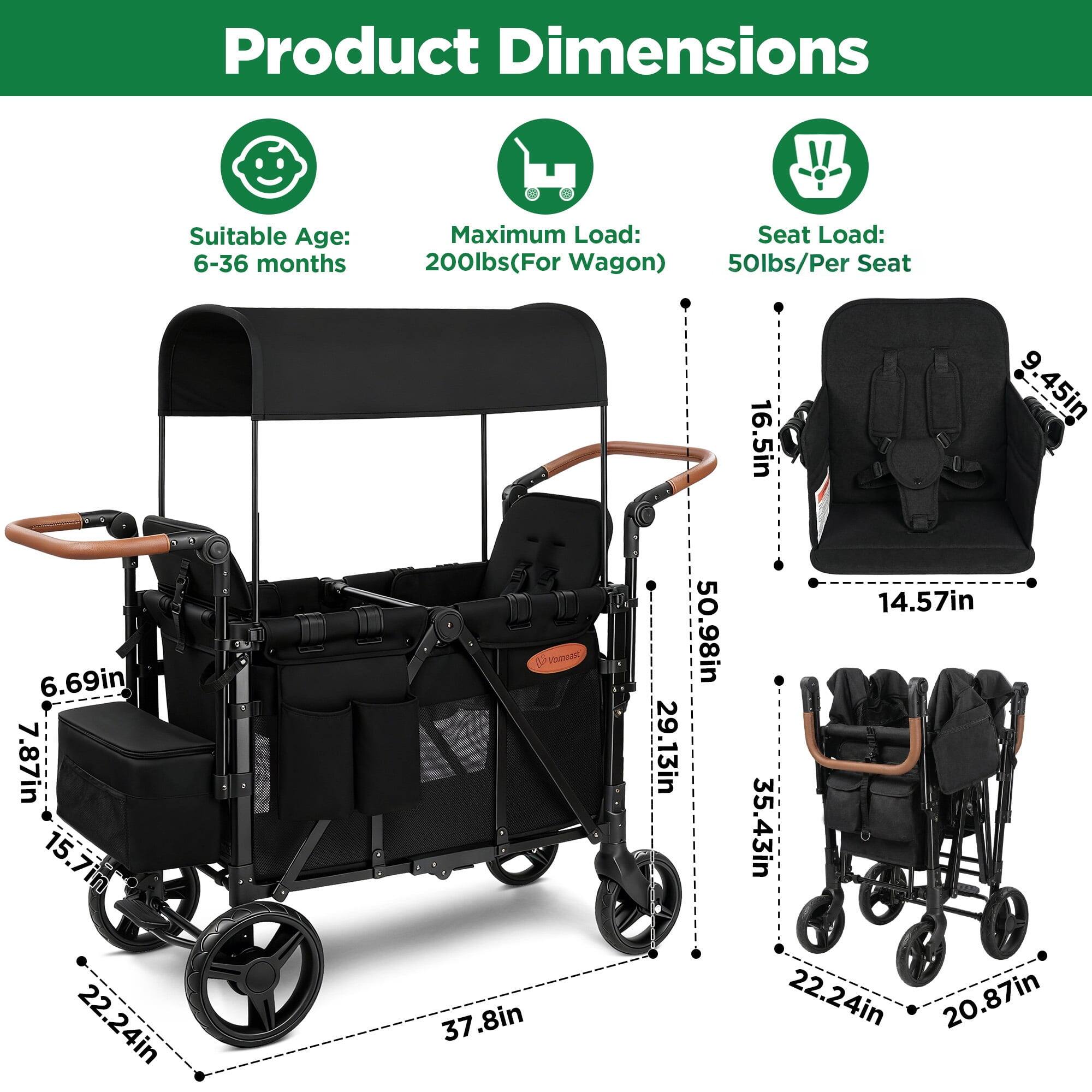 Product Dimensions

Suitable Age: 6-36 months

Maximum Load: 200lbs (For Wagon)

Seat Load: 50lbs/Per Seat

Dimensions:
- 6.69in
- 7.87in
- 15.7in
- 22.24in
- 16.5in
- 9.45in
- 14.57in
- 50.98in
- 29.13in
- 35.43in
- 37.8in
- 22.24in
- 20.87in