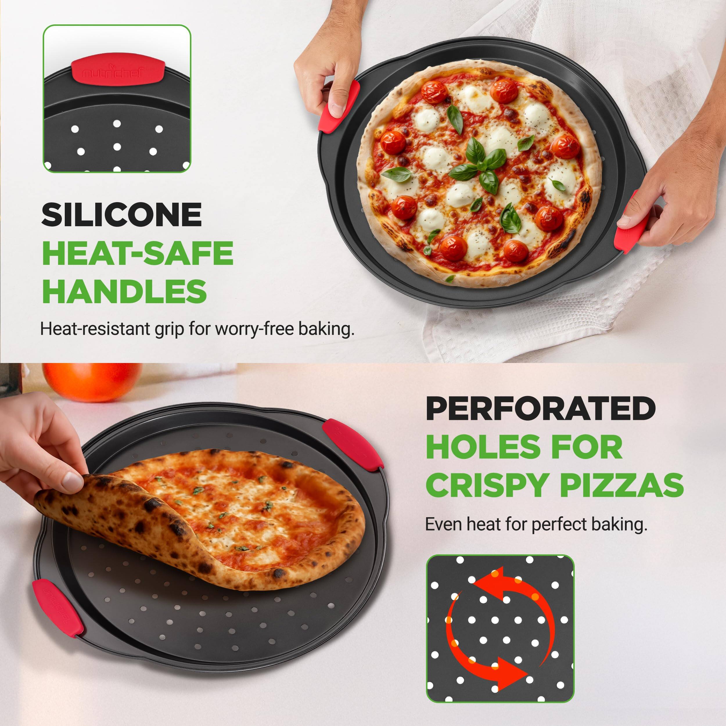 mutricner SILICONE HEAT-SAFE HANDLES  
Heat-resistant grip for worry-free baking.  
PERFORATED HOLES FOR CRISPY PIZZAS  
Even heat for perfect baking.