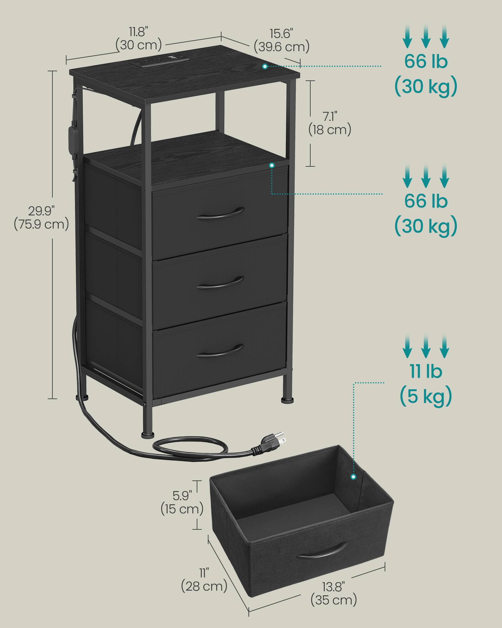 11.8" (30 cm)  
15.6" (39.6 cm)  
7.1" (18 cm)  
66 lb (30 kg)  
29.9" (75.9 cm)  
66 lb (30 kg)  
11 lb (5 kg)  
5.9" (15 cm)  
11" (28 cm)  
13.8" (35 cm)
