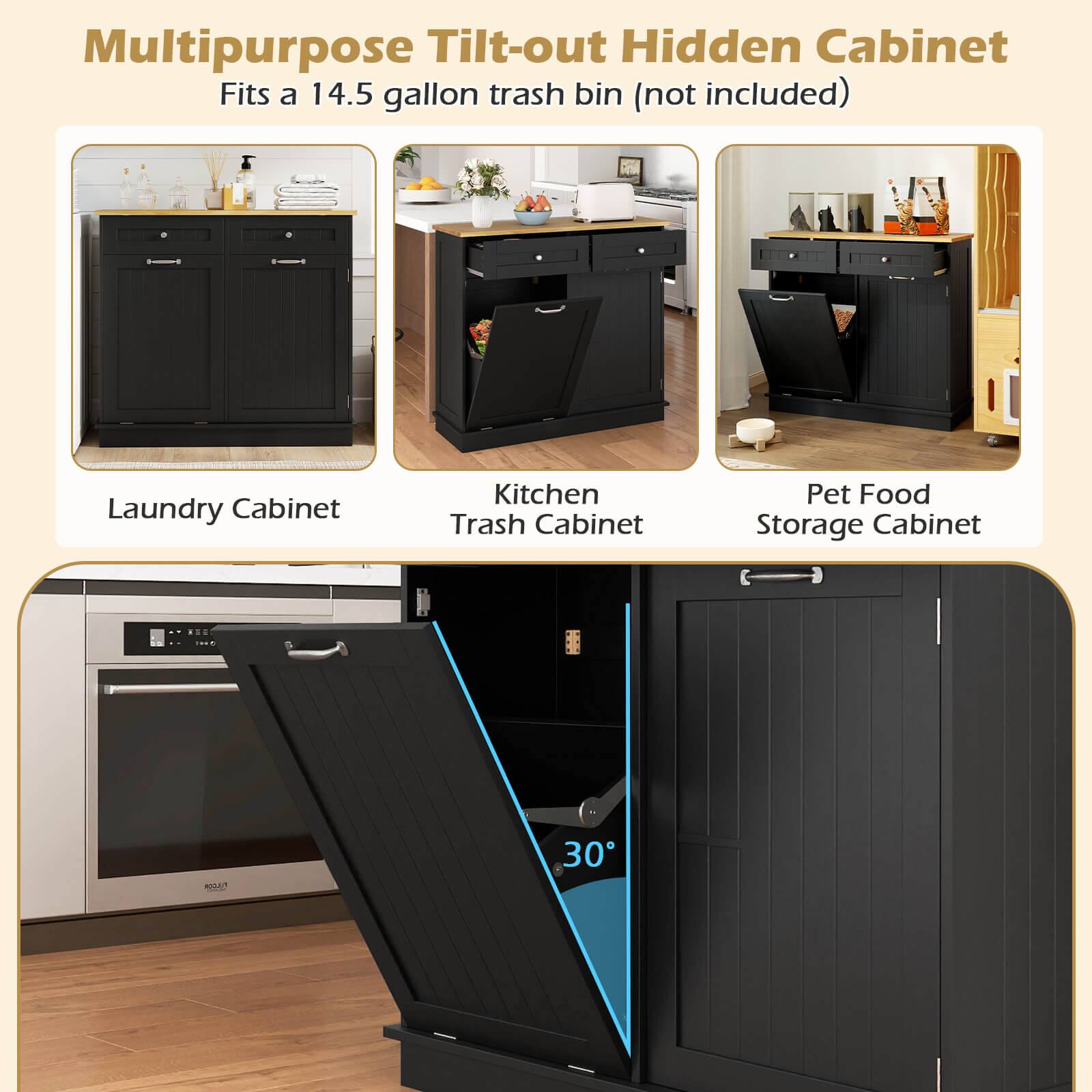 Multipurpose Tilt-out Hidden Cabinet  
Fits a 14.5 gallon trash bin (not included)  

Laundry Cabinet  
Kitchen Trash Cabinet  
Pet Food Storage Cabinet  

30°