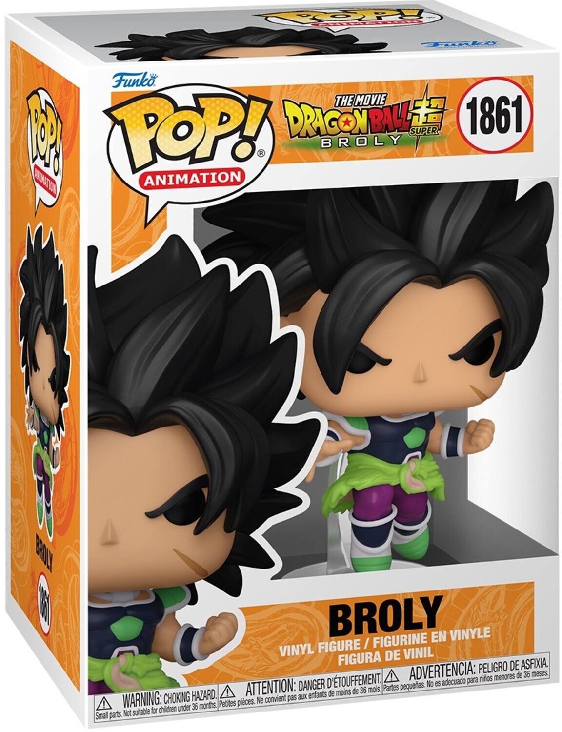 Funko Pop! Animation
The Movie Dragon Ball Super
Broly
1861
Broly
Vinyl Figure / Figurine En Vinyle
Figura De Vinil
Peligro De Asfixia
Advertencia: Peligro de asfixia
Attention: Danger d'étouffement
Partes pequeas. No es adecuado para ninos menores de 36 meses
Small parts. Not suitable for children under 36 months
Petites pieces. Ne convient pas aux enfants
Choking Hazard