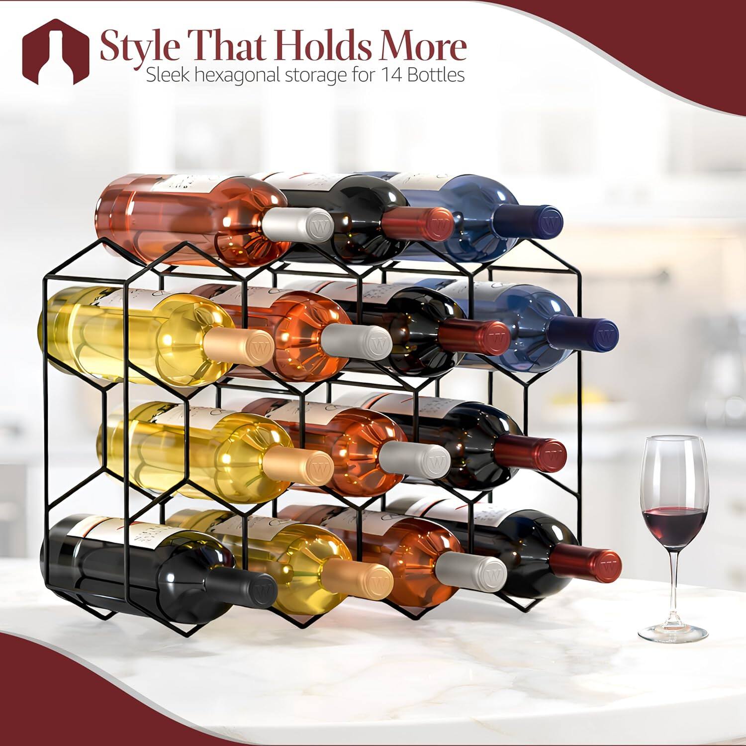 Style That Holds More  
Sleek hexagonal storage for 14 Bottles