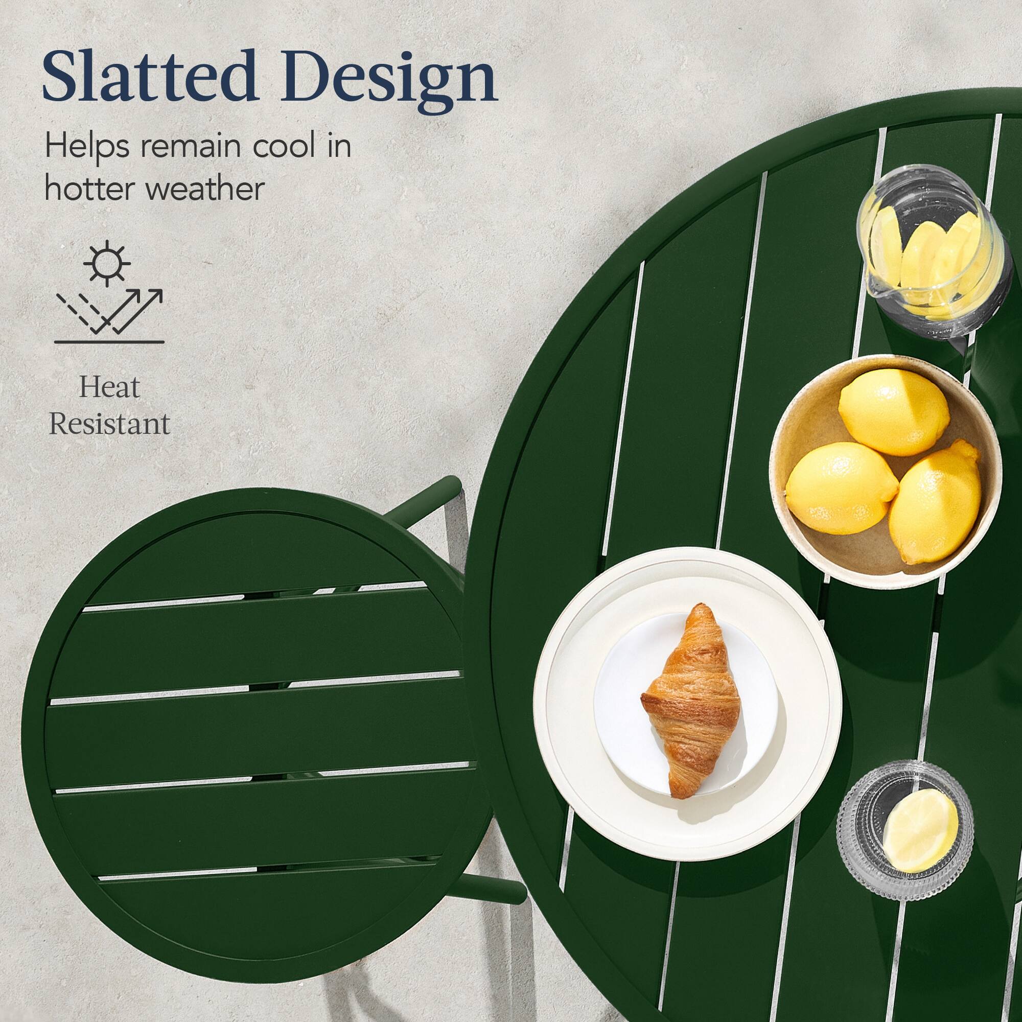 Slatted Design  
Helps remain cool in hotter weather  

Heat Resistant