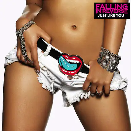 FALLING IN REVERSE
JUST LIKE YOU