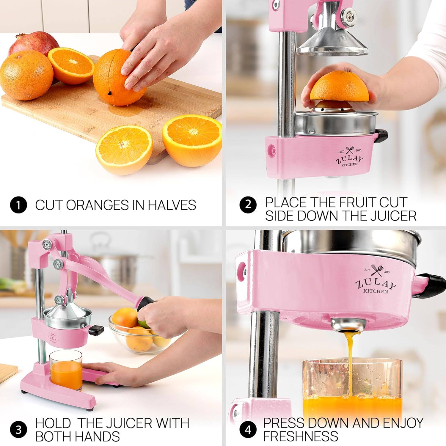 1. CUT ORANGES IN HALVES

2. PLACE THE FRUIT CUT SIDE DOWN THE JUICER

3. HOLD THE JUICER WITH BOTH HANDS

4. PRESS DOWN AND ENJOY FRESHNESS