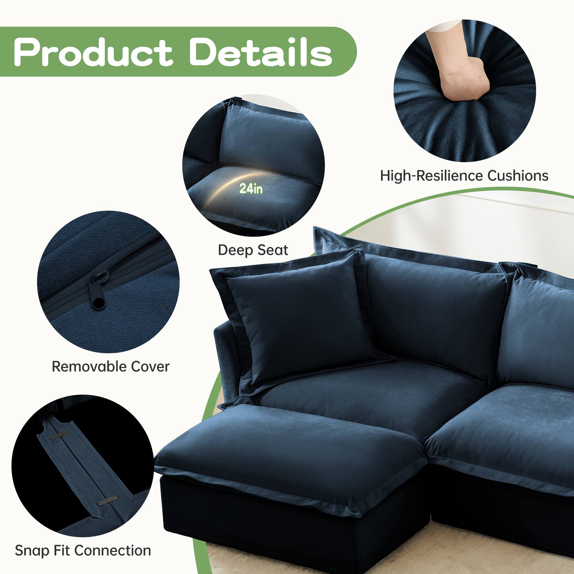 Product Details

- 24in High-Resilience Cushions
- Deep Seat
- Removable Cover
- Snap Fit Connection