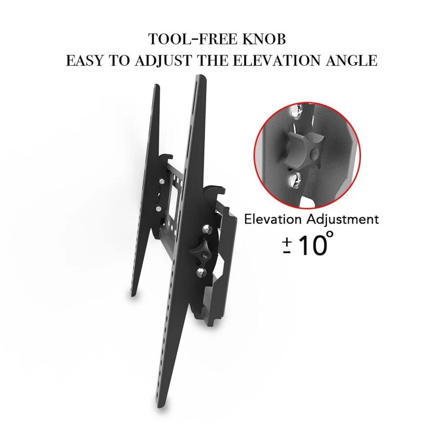 TOOL-FREE KNOB  
EASY TO ADJUST THE ELEVATION ANGLE  

Elevation Adjustment  
± 10°