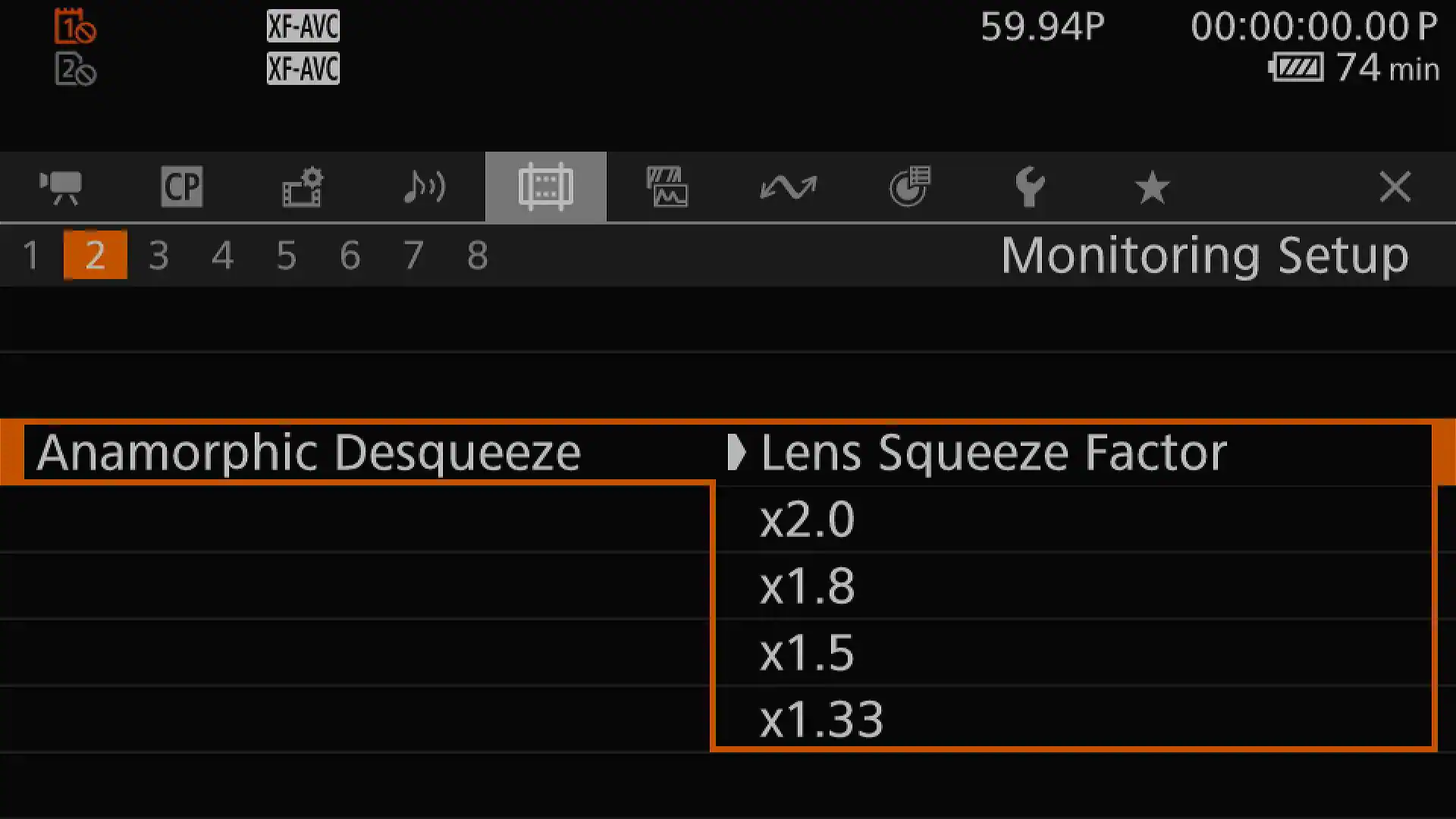 1O 1 20 2 XF-AVC XF-AVC 59.94P 00:00:00.00P P 74 min 1 2 CP 3 4 5 6 7 8 TI M X Monitoring Setup Anamorphic Desqueeze Lens Squeeze Factor x2.0 x1.8 x1.5 x1.33