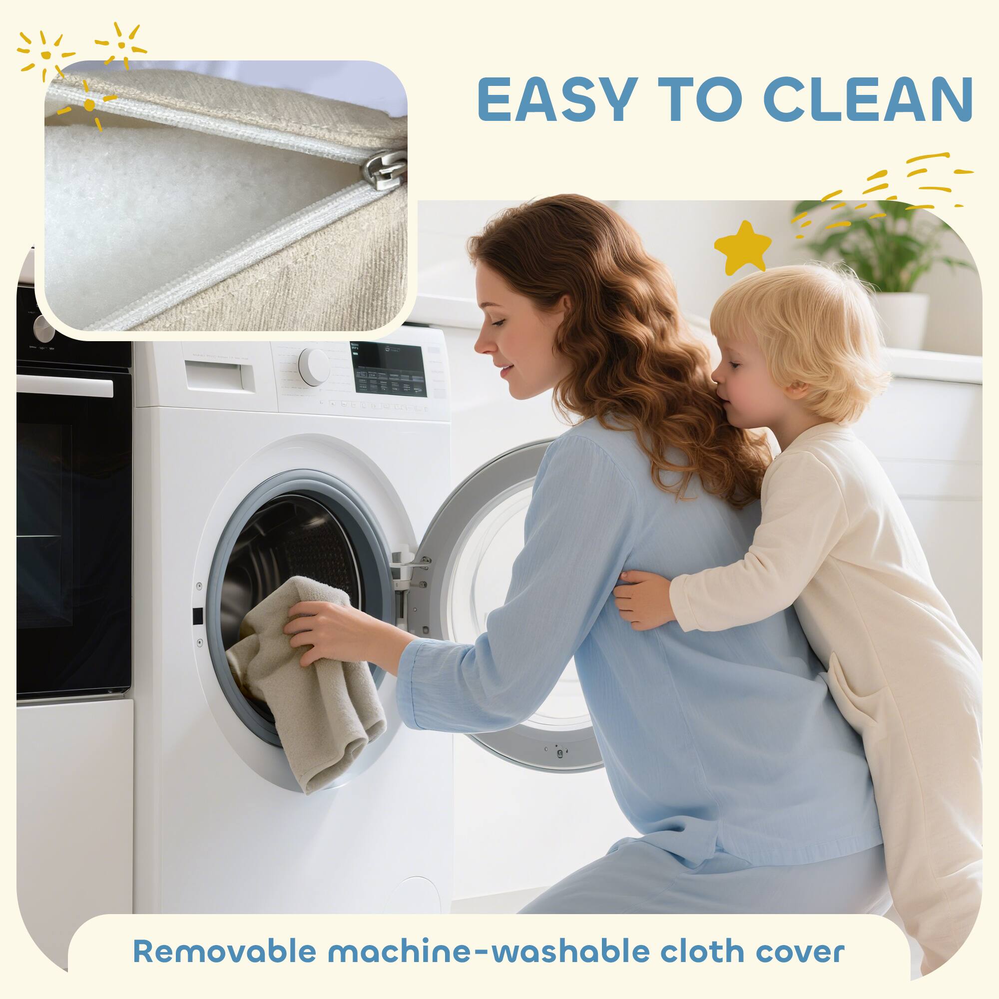 EASY TO CLEAN  
Removable machine-washable cloth cover