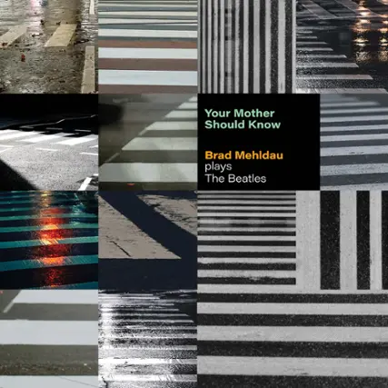 Your Mother Should Know: Brad Mehldau Plays the Beatles [LP] - VINYL