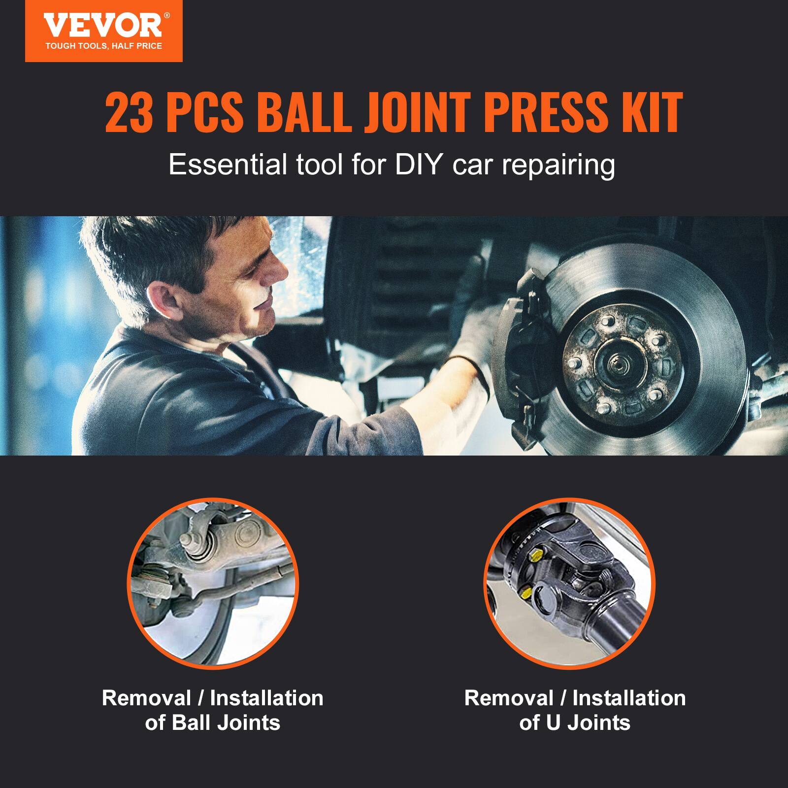 VEVOR  
TOUGH TOOLS, HALF PRICE  

23 PCS BALL JOINT PRESS KIT  
Essential tool for DIY car repairing  

Removal / Installation of Ball Joints  
Removal / Installation of U Joints
