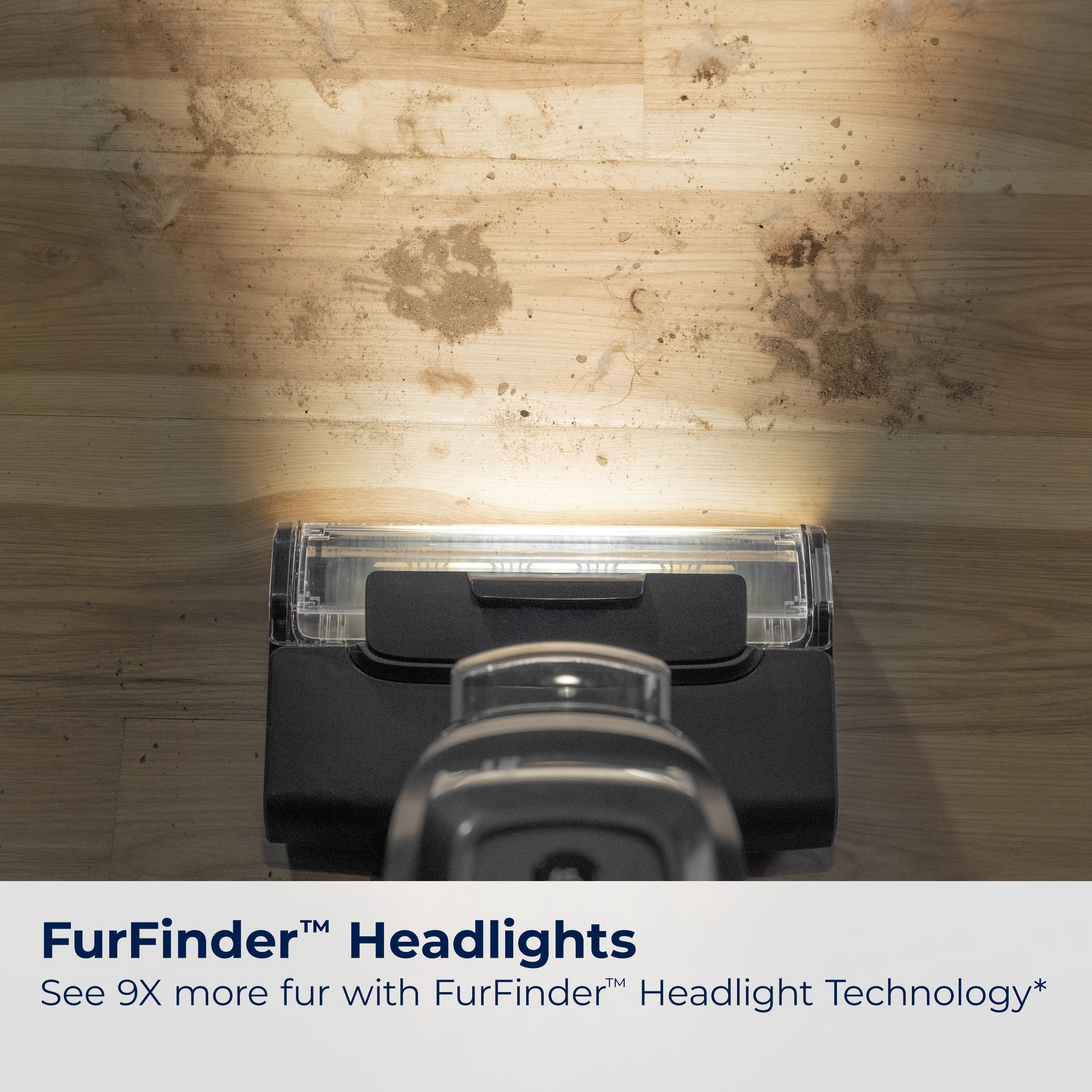 FurFinder Headlights TM See 9X more fur with FurFinder Headlight Technology*