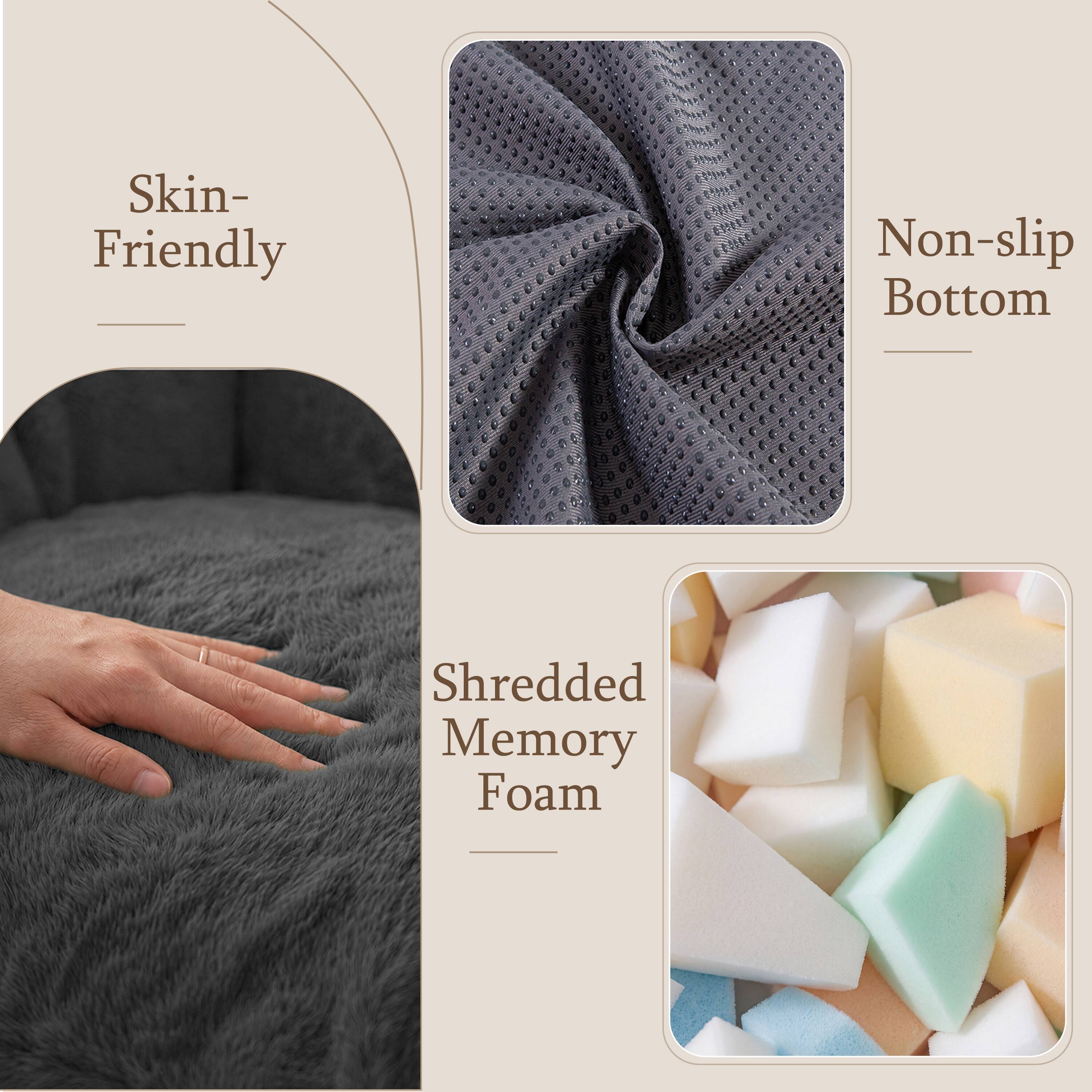 Skin-Friendly  
Non-slip Bottom  
Shredded Memory Foam