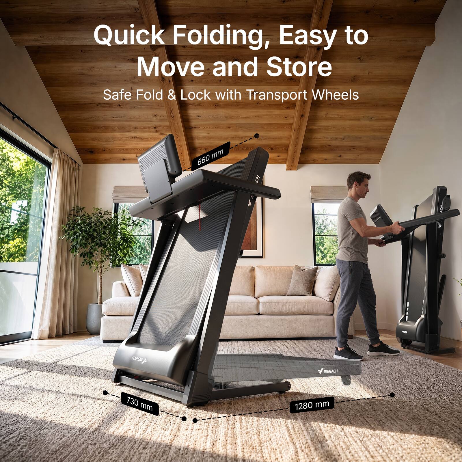 Quick Folding, Easy to Move and Store  
Safe Fold & Lock with Transport Wheels  

660 mm  
730 mm  
1280 mm