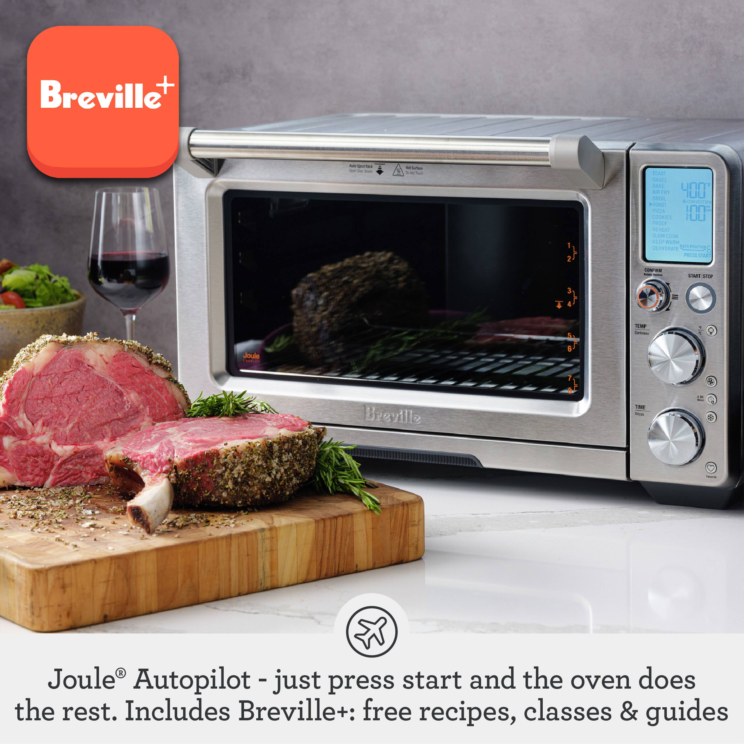 Breville+  
Joule Autopilot - just press start and the oven does the rest. Includes Breville+: free recipes, classes & guides