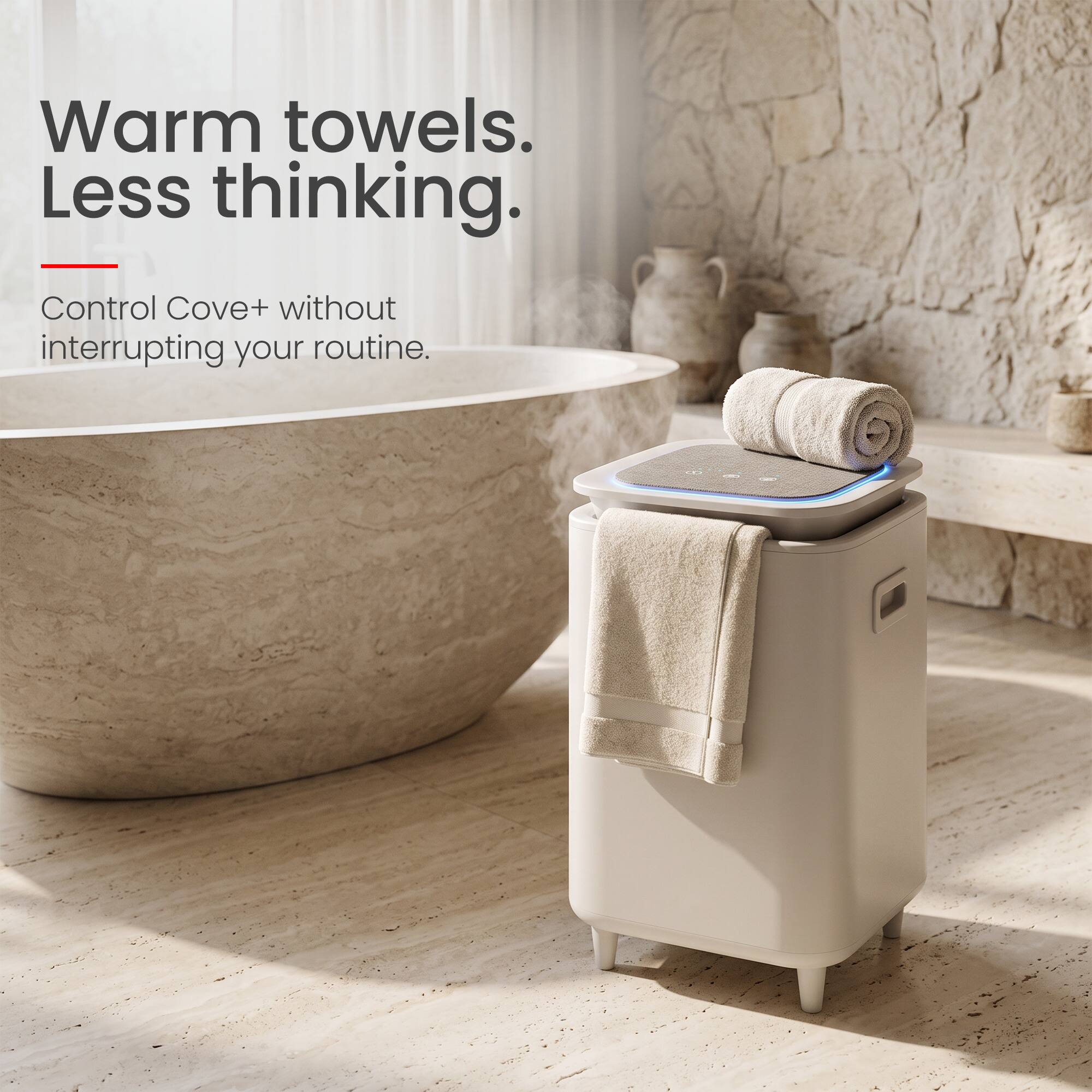 Warm towels. Less thinking.  
Control Cove+ without interrupting your routine.