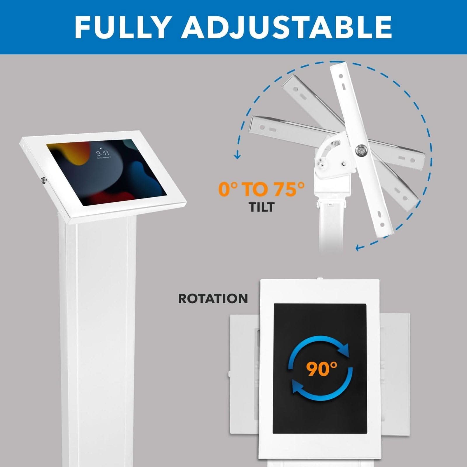 FULLY ADJUSTABLE

0° TO 75° TILT

ROTATION

90°