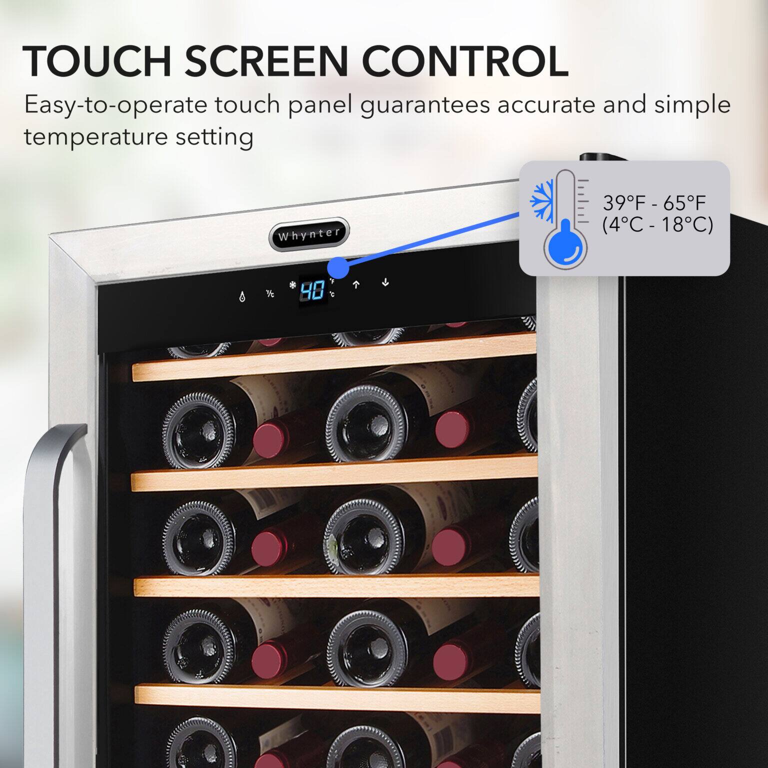 TOUCH SCREEN CONTROL

Easy-to-operate touch panel guarantees accurate and simple temperature setting

Whynter

39°F - 65°F (4°C - 18°C)