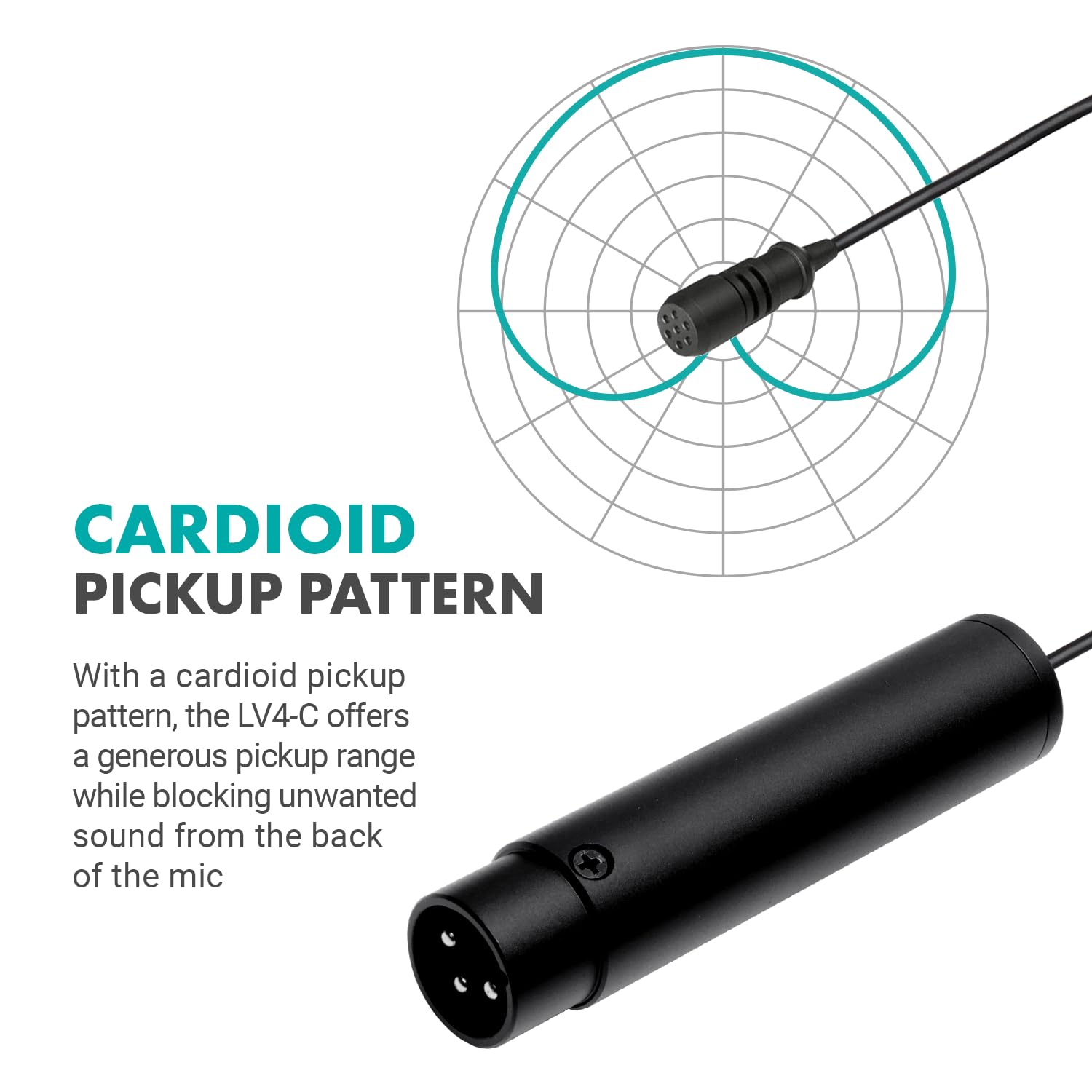 CARDIOID PICKUP PATTERN

With a cardioid pickup pattern, the LV4-C offers a generous pickup range while blocking unwanted sound from the back of the mic
