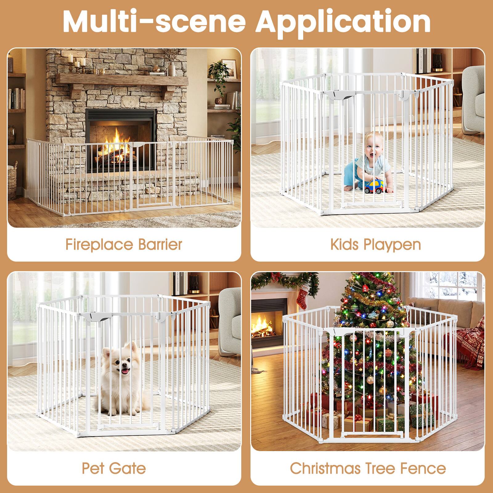 Multi-scene Application

- Fireplace Barrier
- Kids Playpen
- Pet Gate
- Christmas Tree Fence