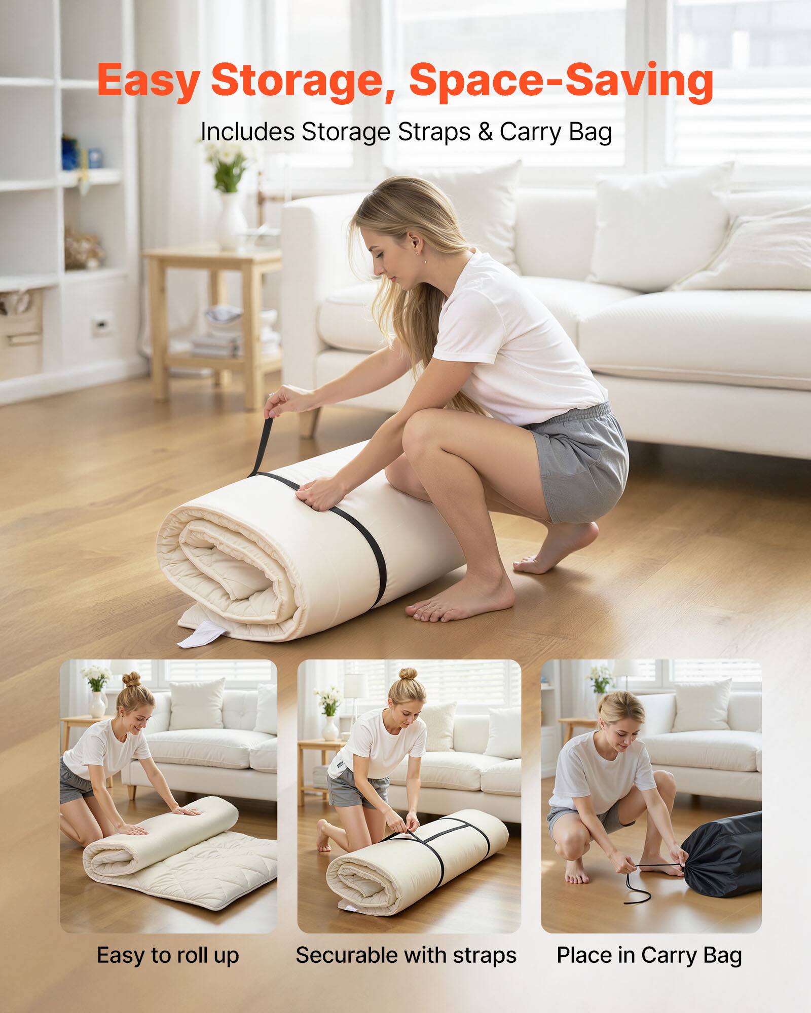 Easy Storage, Space-Saving  
Includes Storage Straps & Carry Bag  

Easy to roll up  
Securable with straps  
Place in Carry Bag