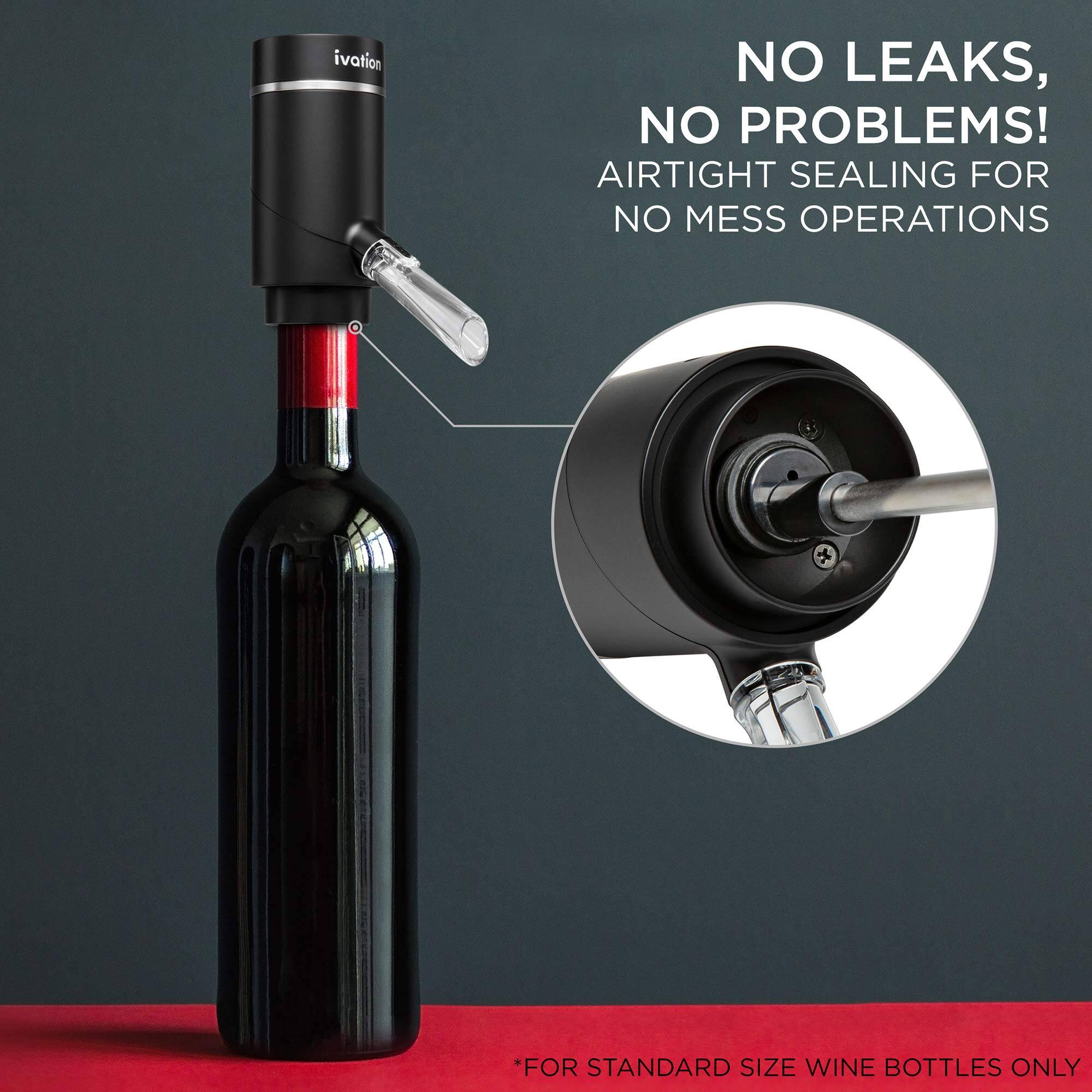 ivation NO LEAKS, NO PROBLEMS! AIRTIGHT SEALING FOR NO MESS OPERATIONS

*FOR STANDARD SIZE WINE BOTTLES ONLY