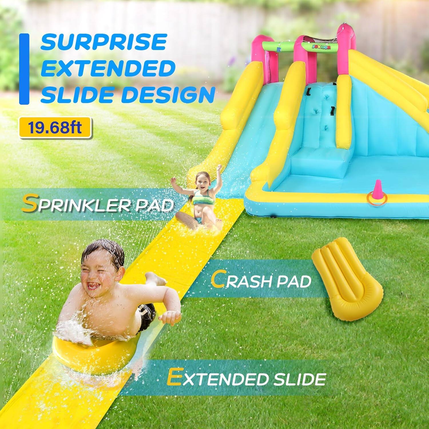 SURPRISE EXTENDED SLIDE DESIGN  
19.68ft  
SPRINKLER PAD  
CRASH PAD  
EXTENDED SLIDE