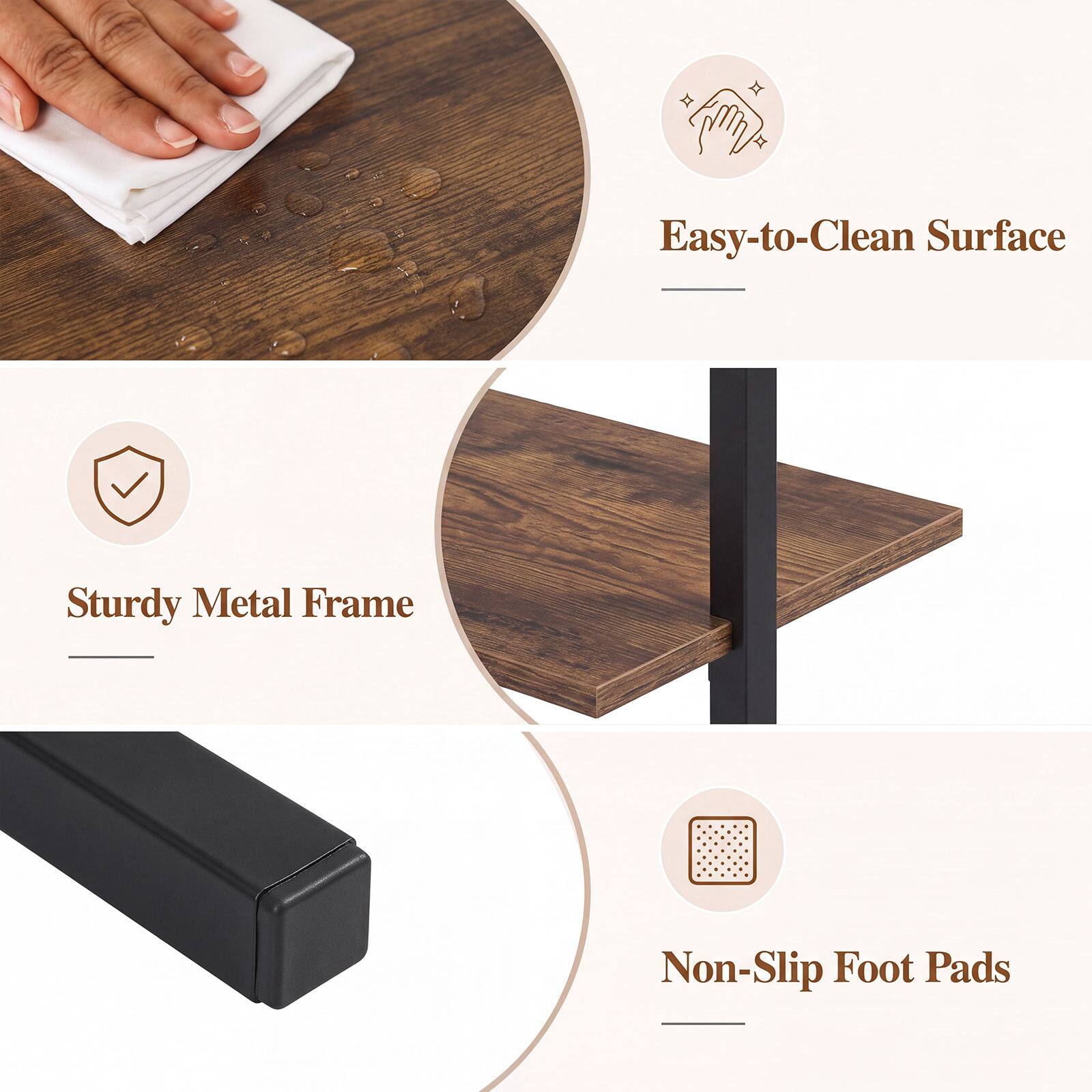 Easy-to-Clean Surface  
Sturdy Metal Frame  
Non-Slip Foot Pads