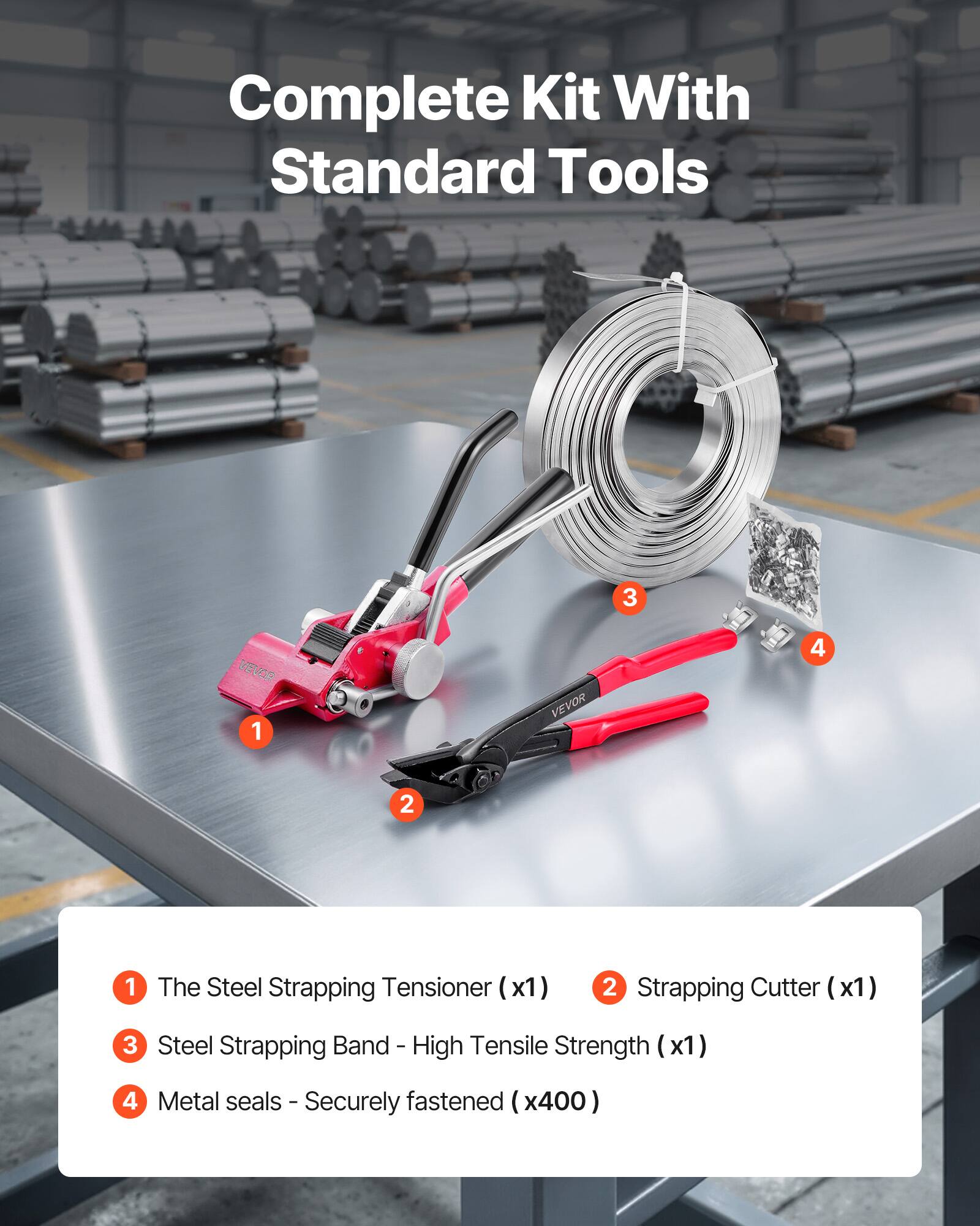 Complete Kit With Standard Tools

1. The Steel Strapping Tensioner (x1)
2. Strapping Cutter (x1)
3. Steel Strapping Band - High Tensile Strength (x1)
4. Metal seals - Securely fastened (x400)