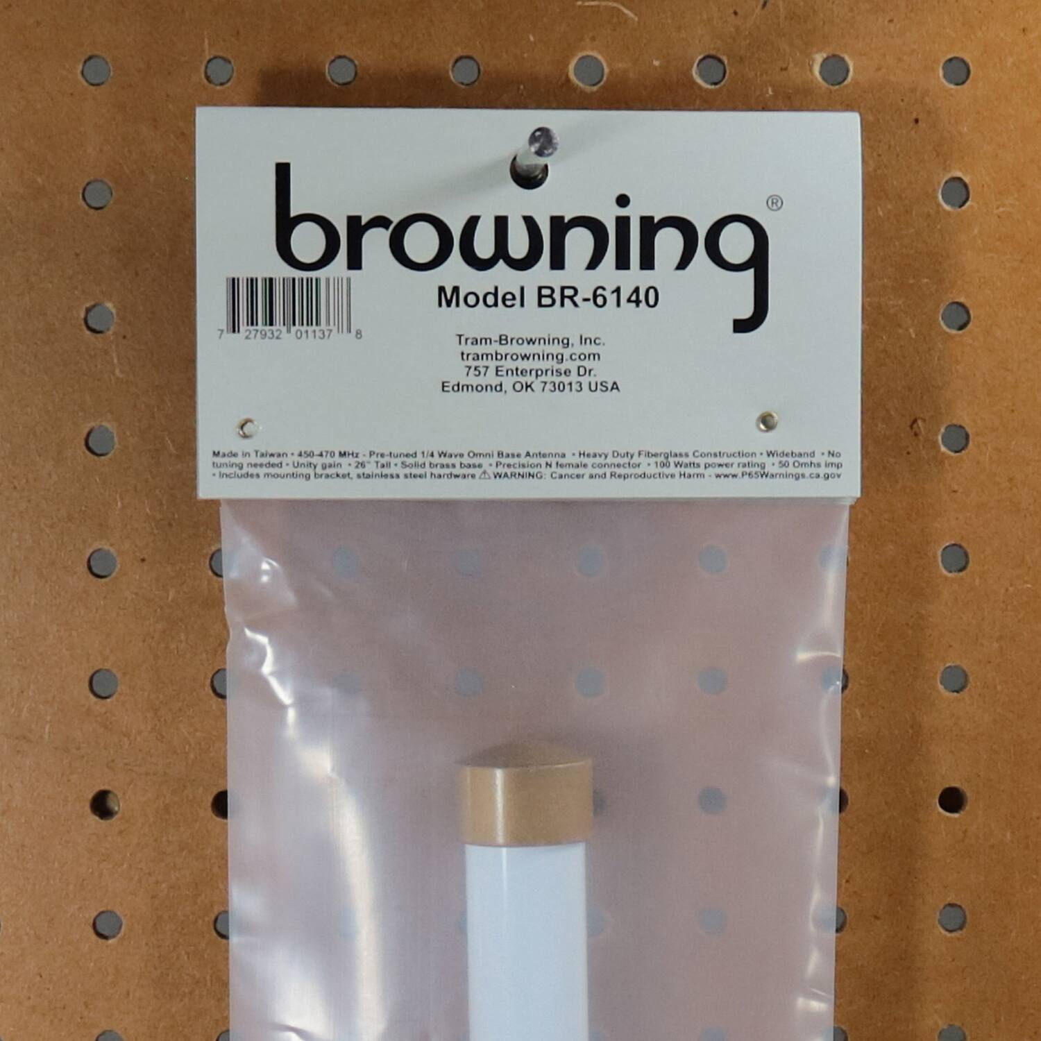 **Browning**  
Model BR-6140  

Tram-Browning, Inc.  
tram-browning.com  
757 Enterprise Dr.  
Edmond, OK 73013 USA  

Made in Taiwan - 450-470 MHz - Pre-fused 1/4 Wave Omni Base - No tuning needed - Unity gain - 26" Tall - Solid brass base - Precision female connector - 100 Watts power rating - 50 Ohms imp - Includes mounting bracket, stainless steel hardware  

WARNING: Cancer and Reproductive Harm - P6SWarnings.ca.gov  

Tram-Browning Antenna - Heavy Duty Fiberglass Construction - Wideband - No tuning needed - Unity gain - 26" Tall - Solid brass base - Precision female connector - 100 Watts power rating - 50 Ohms imp  

7 27932 01137 8  

Made in Taiwan - 450-470 MHz - Pre-fused 1/4 Wave Omni Base - No tuning needed - Unity gain - 26" Tall - Solid brass base - Precision female connector - 100 Watts power rating - 50 Oh