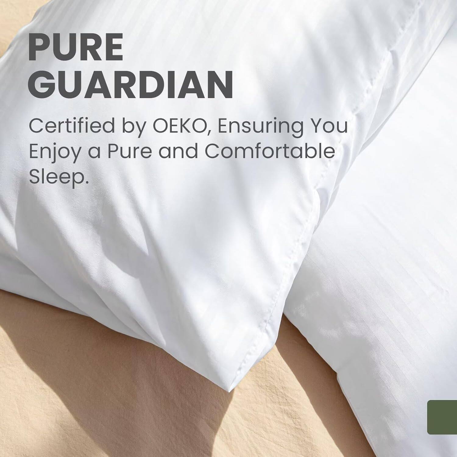 PURE GUARDIAN  
Certified by OEKO, Ensuring You Enjoy a Pure and Comfortable Sleep.