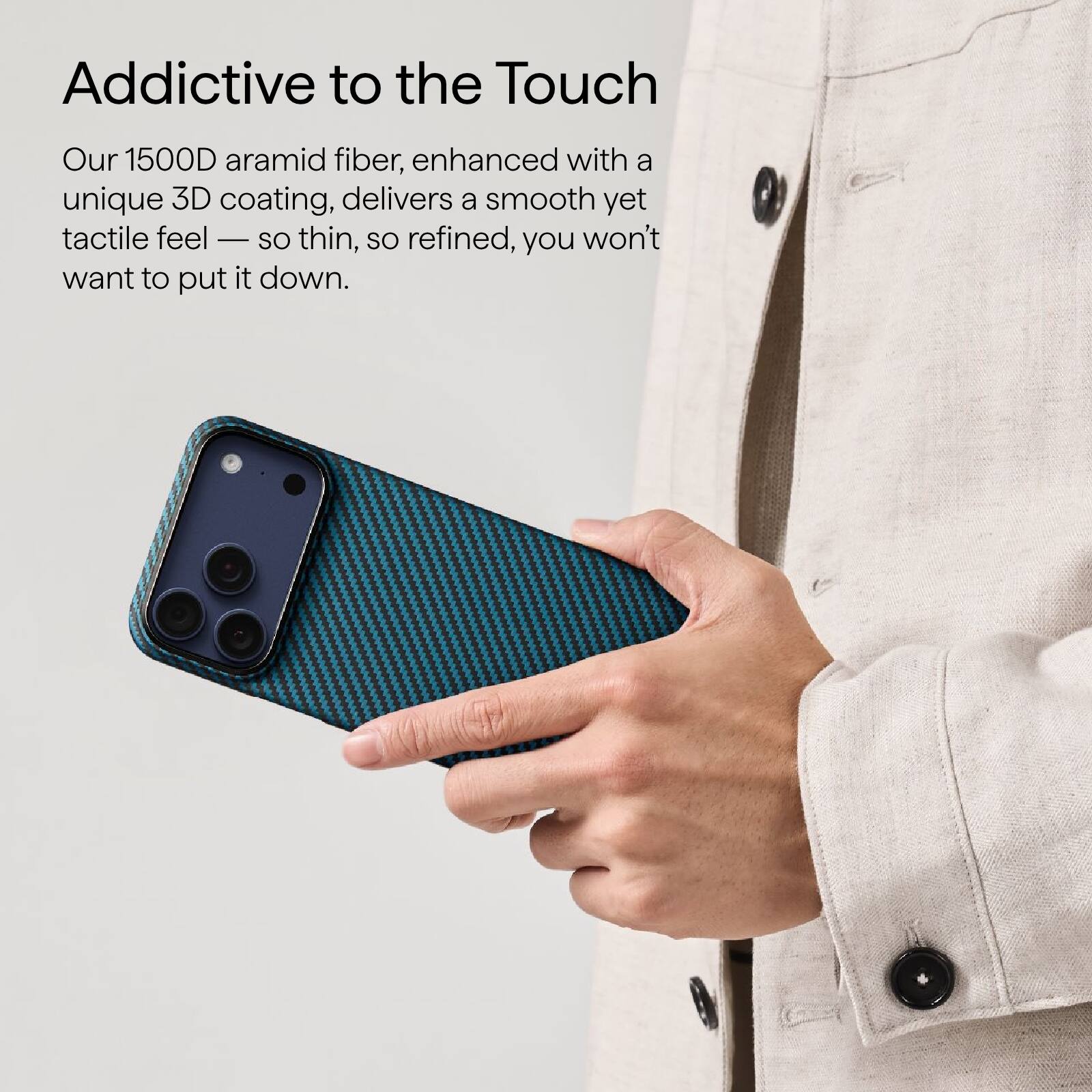 Addictive to the Touch

Our 1500D aramid fiber, enhanced with a unique 3D coating, delivers a smooth yet tactile feel — so thin, so refined, you won't want to put it down.