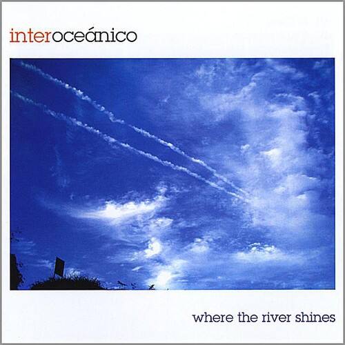 interoceanico  
where the river shines