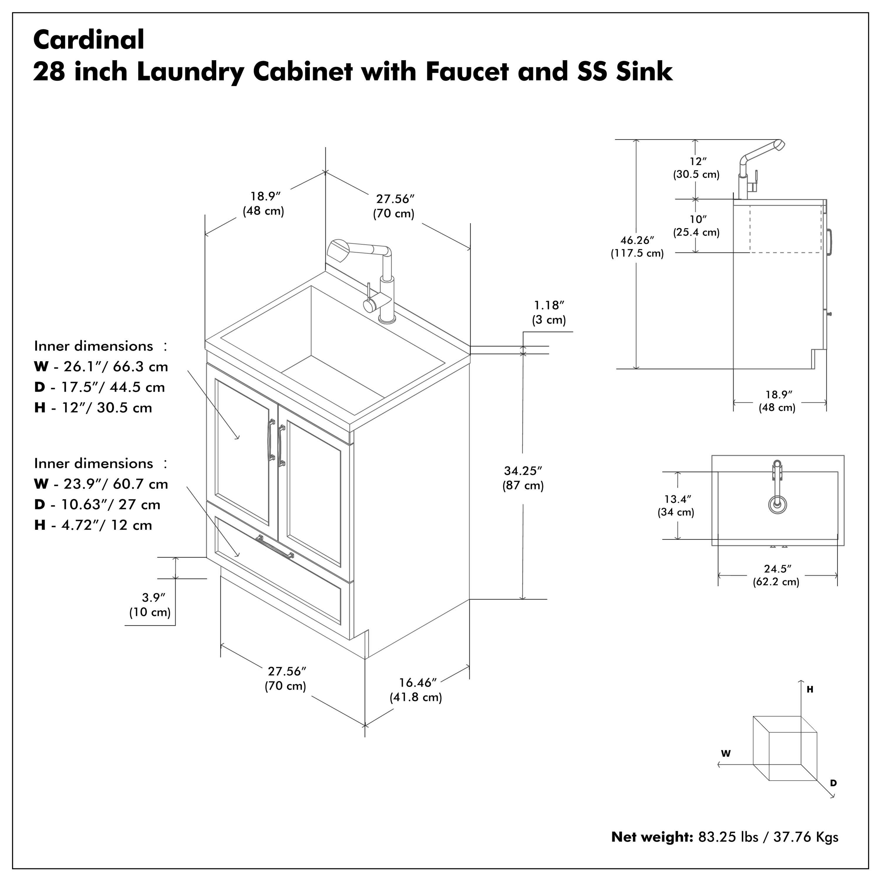 Cardinal 28 inch Laundry Cabinet with Faucet and SS Sink

Inner dimensions:
- W - 26.1" / 66.3 cm
- D - 17.5" / 44.5 cm
- H - 12" / 30.5 cm

Inner dimensions:
- W - 23.9" / 60.7 cm
- D - 10.63" / 27 cm
- H - 4.72" / 12 cm

Net weight: 83.25 lbs / 37.76 Kgs