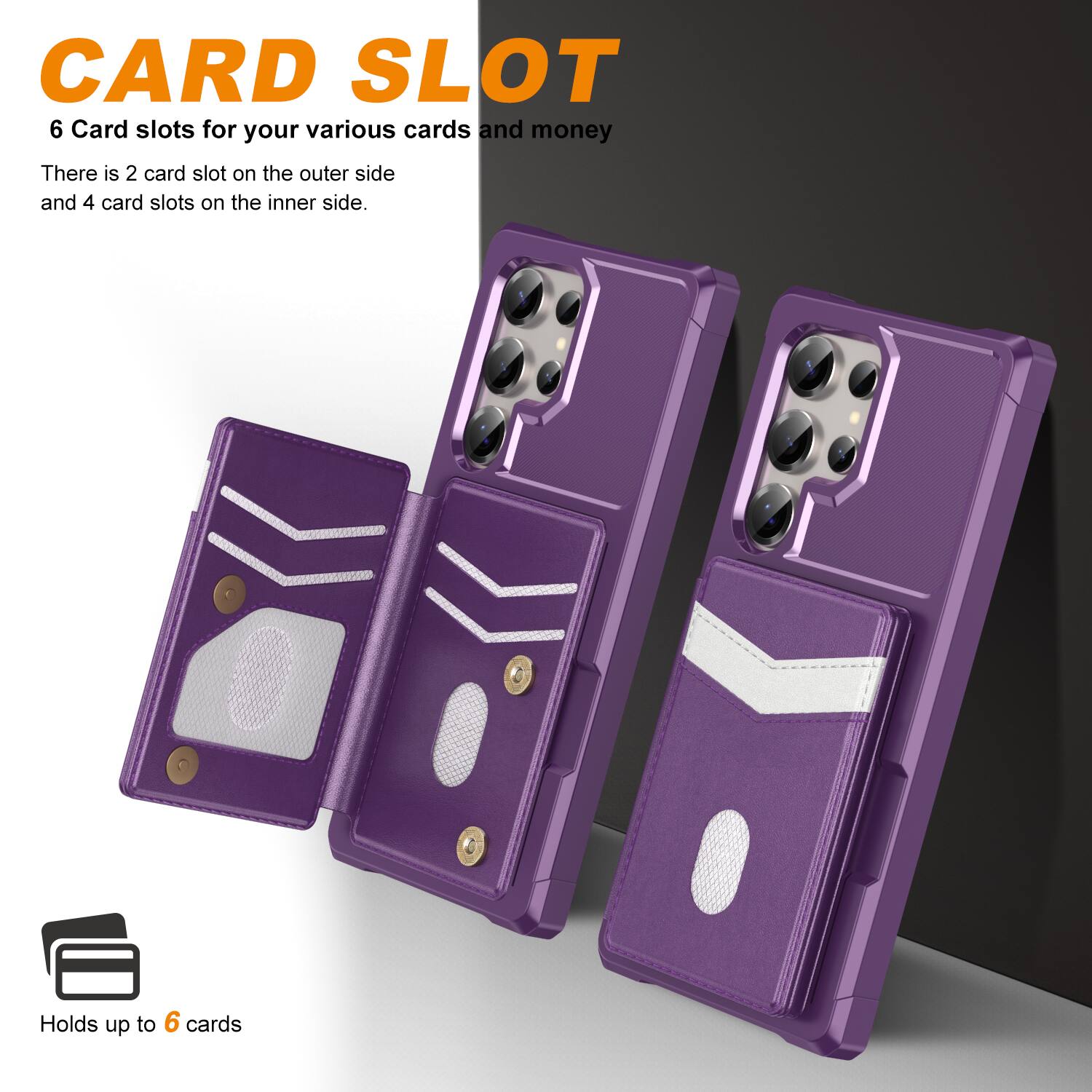 CARD SLOT

6 Card slots for your various cards and money

There is 2 card slot on the outer side and 4 card slots on the inner side.

Holds up to 6 cards
