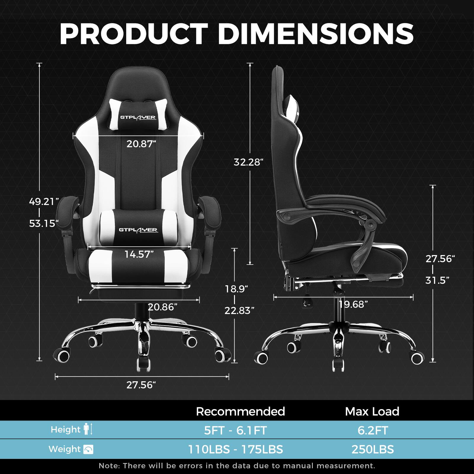 **PRODUCT DIMENSIONS**

- Width: 20.87"
- Depth: 32.28"
- Height: 49.21" - 53.15"
- Seat Height: 14.57"
- Seat Width: 20.86"
- Armrest Height: 18.9"
- Armrest Width: 22.83"
- Base Width: 27.56"
- Backrest Height: 32.28"
- Backrest Width: 27.56"
- Base Diameter: 27.56"
- Overall Height: 53.15"
- Overall Width: 32.28"
- Overall Depth: 27.56"
- Armrest Width: 9.68"
- Base Diameter: 27.56"
- Overall Height: 31.5"

**Recommended Max Load**

- Height: 5FT - 6.1FT
- Weight: 110LBS - 175LBS

**Max Load**

- Height: 6.2FT
- Weight: 250LBS
