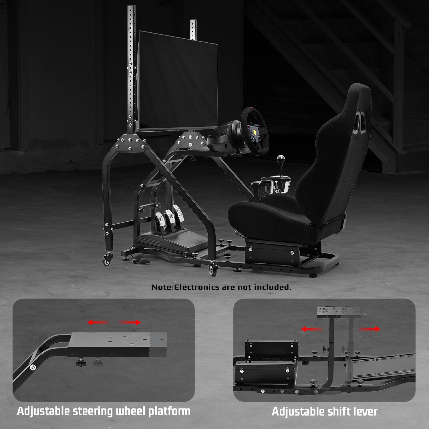 Note: Electronics are not included.

Adjustable steering wheel platform

Adjustable shift lever