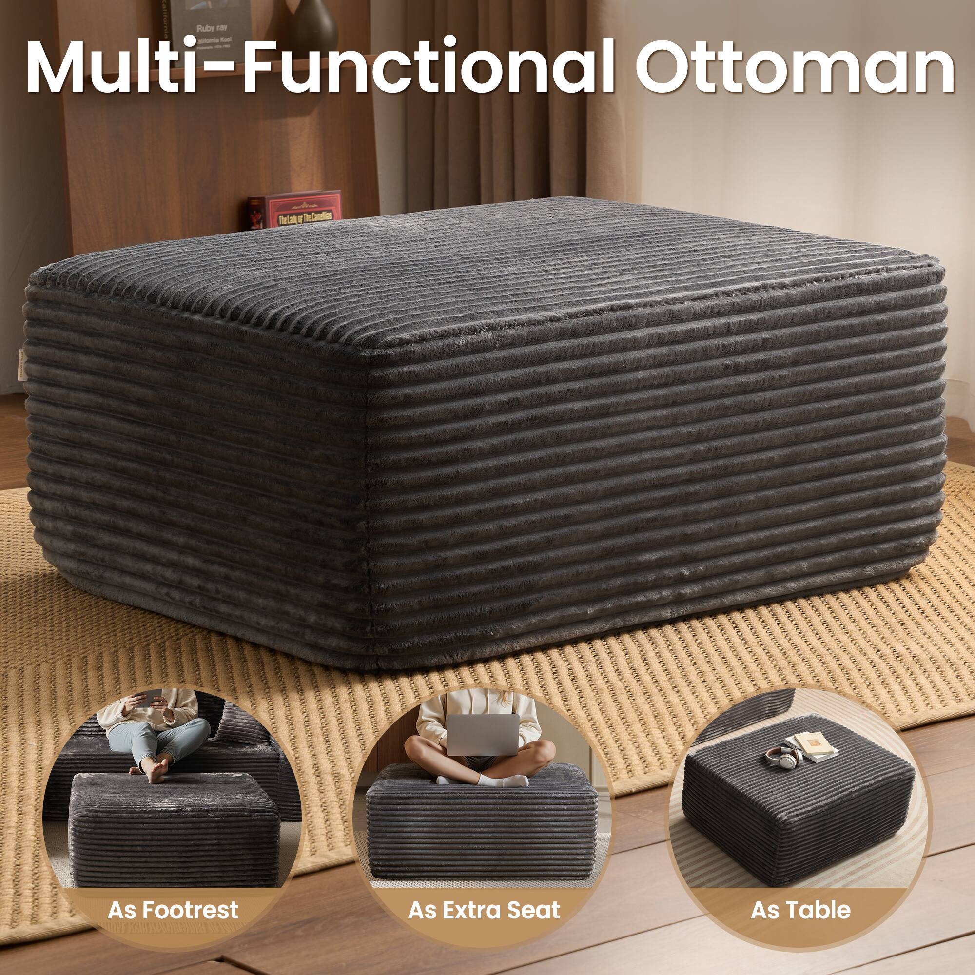 Multi-Functional Ottoman

- As Footrest
- As Extra Seat
- As Table