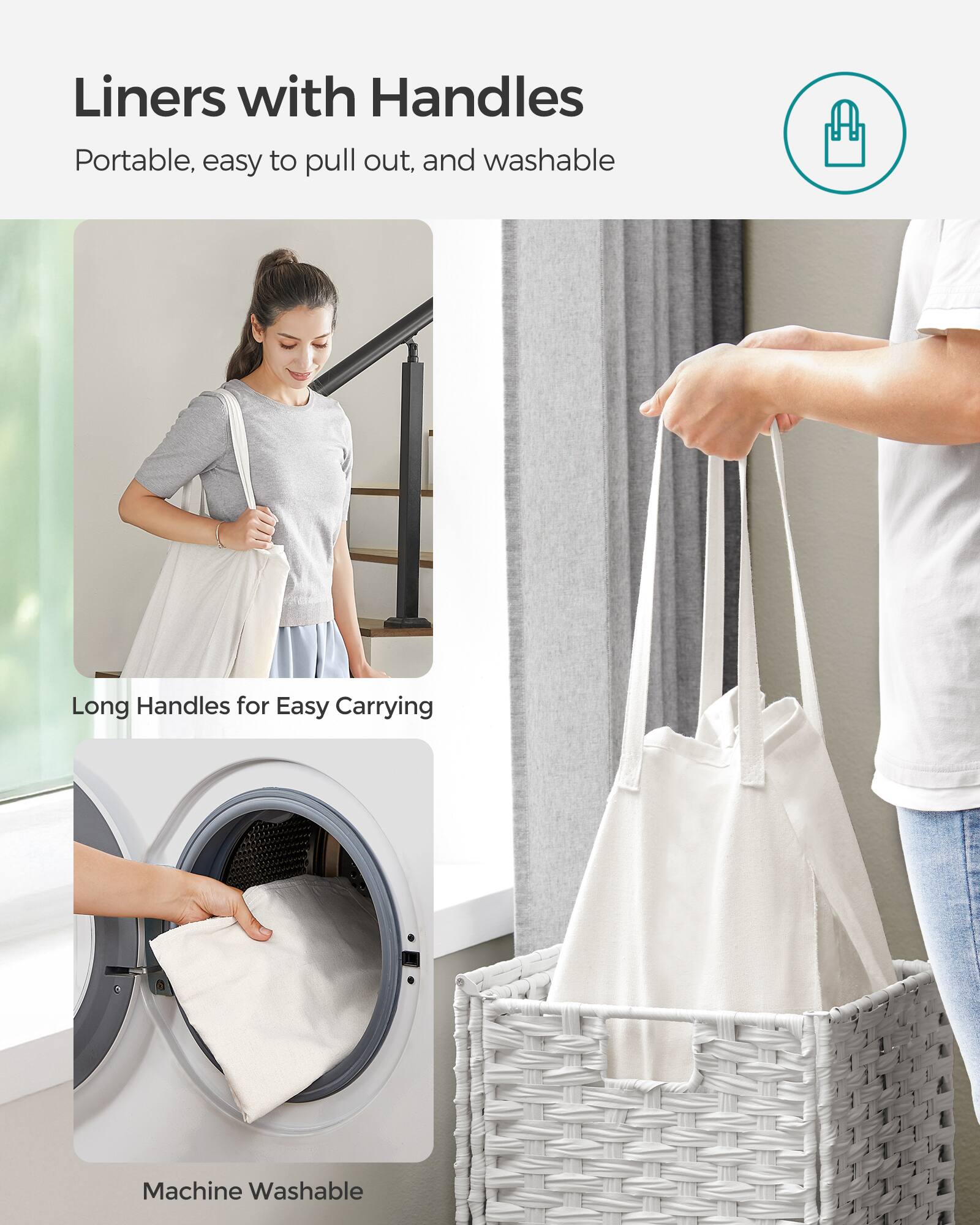 Liners with Handles  
Portable, easy to pull out, and washable  

Long Handles for Easy Carrying  

Machine Washable