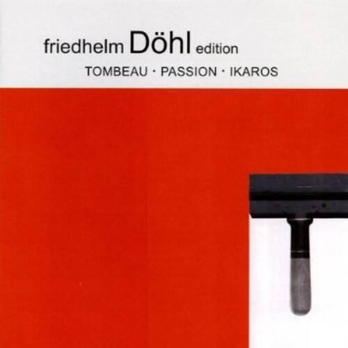 friedhelm Döhl edition  
TOMBEAU • PASSION • IKAROS