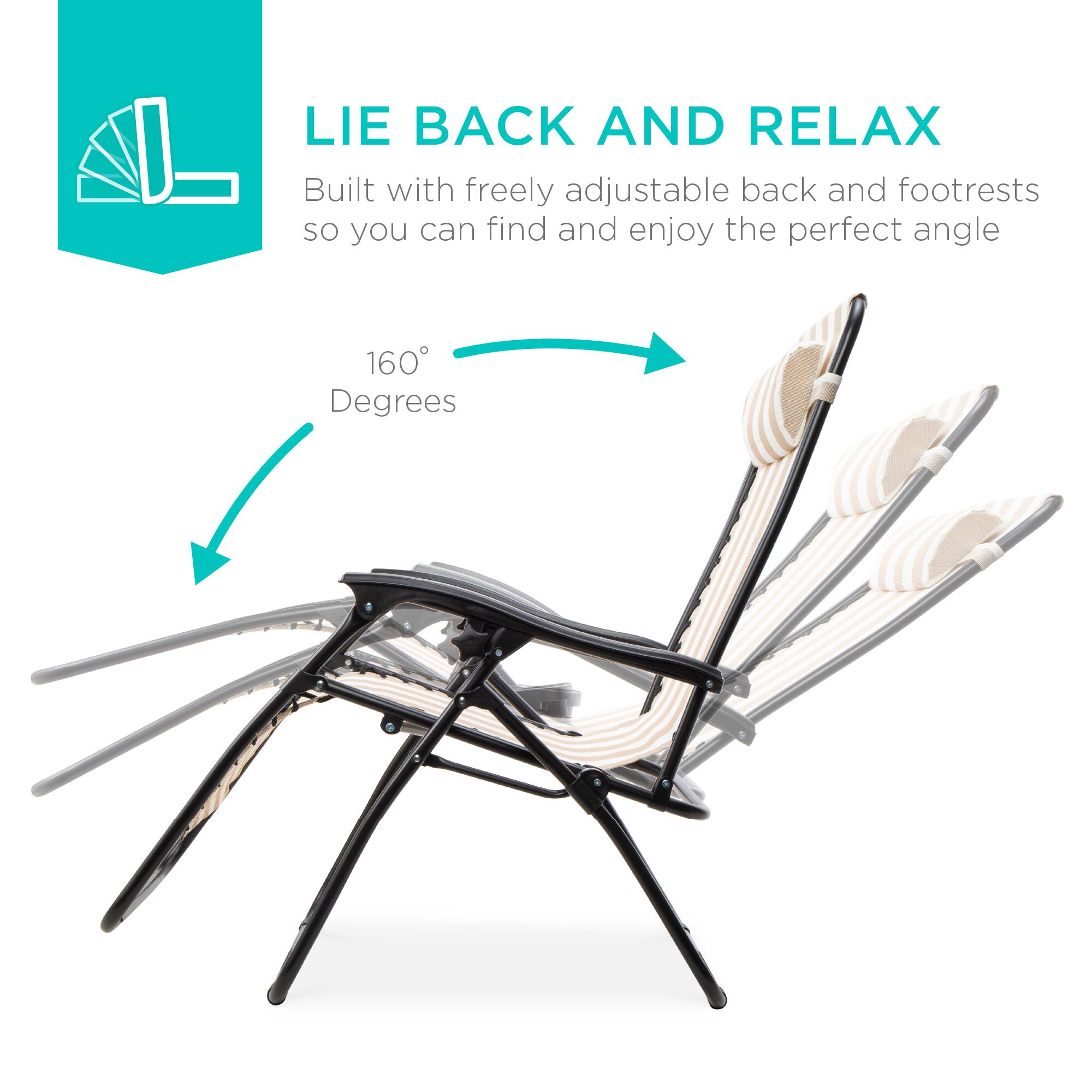 LIE BACK AND RELAX  
Built with freely adjustable back and footrests so you can find and enjoy the perfect angle  

160° Degrees
